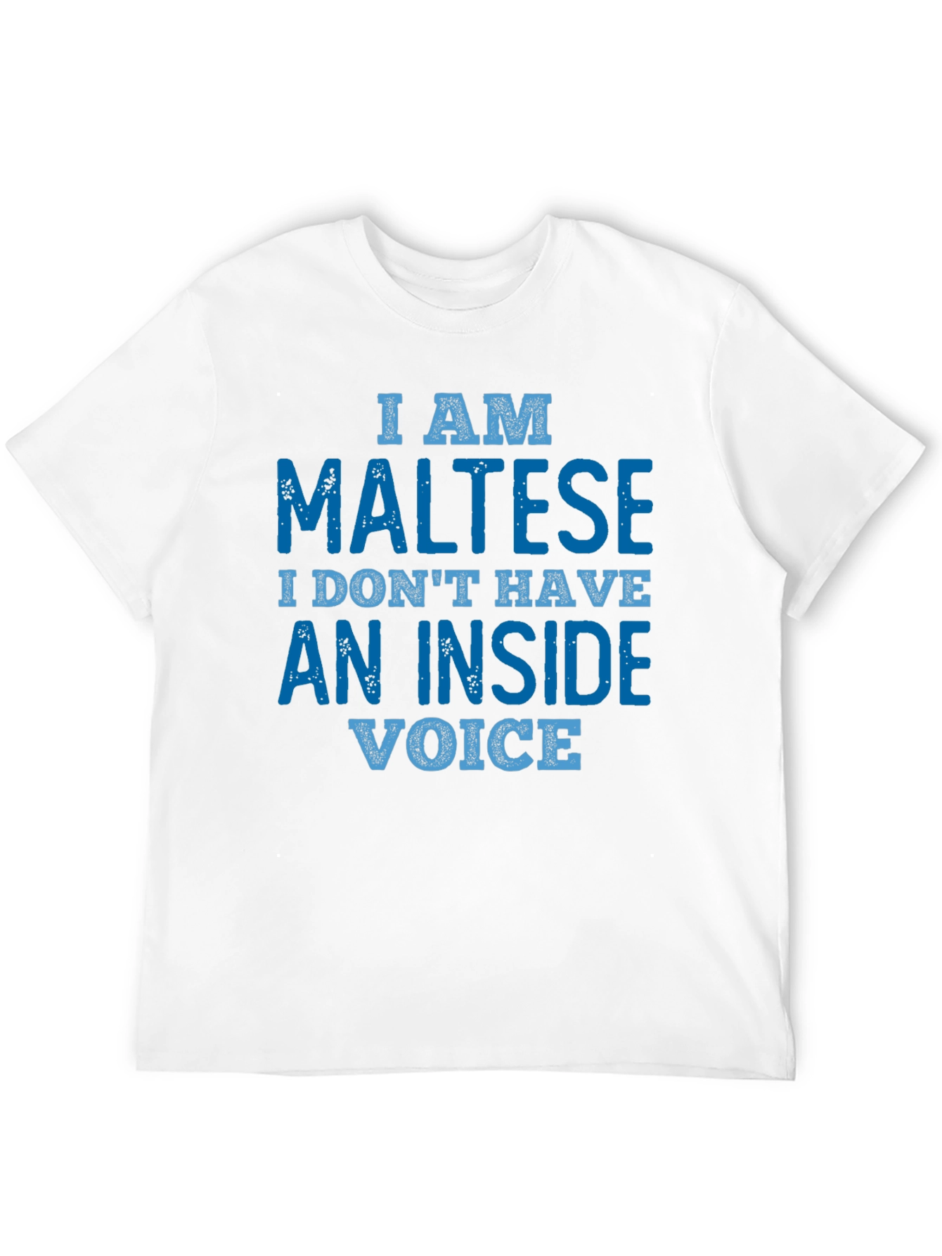 I am Maltese T-Shirt: Inside Voice Funny Tee