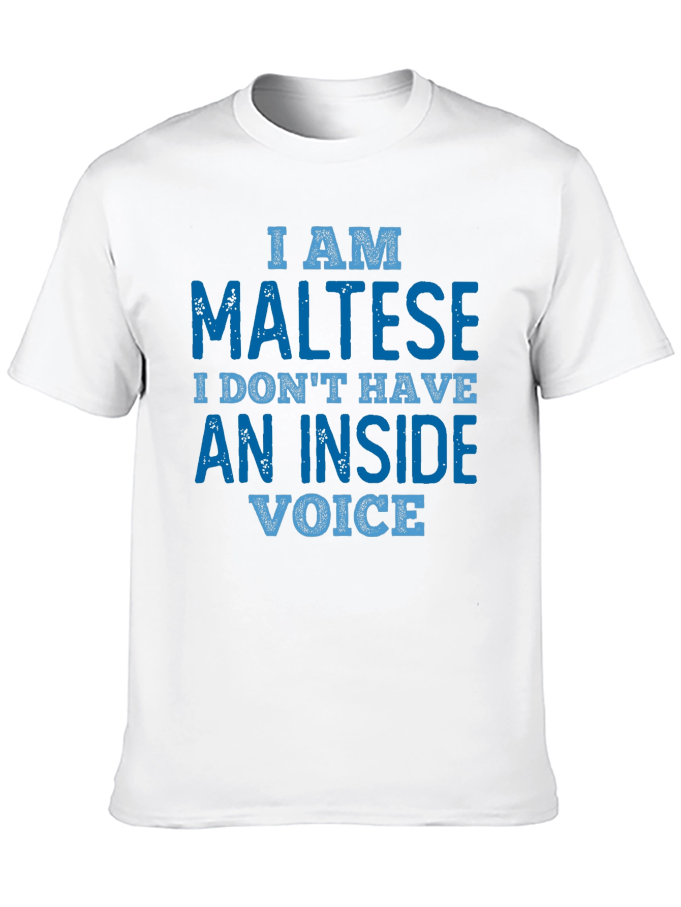 I am Maltese T-Shirt: Inside Voice Funny Tee
