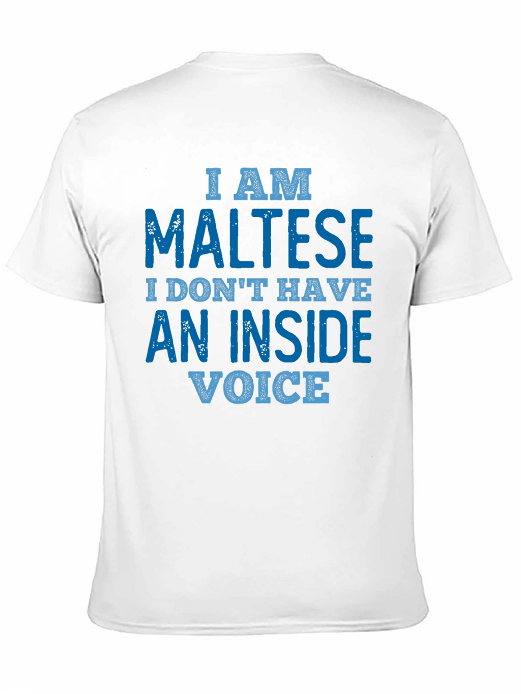 I am Maltese T-Shirt: Inside Voice Funny Tee