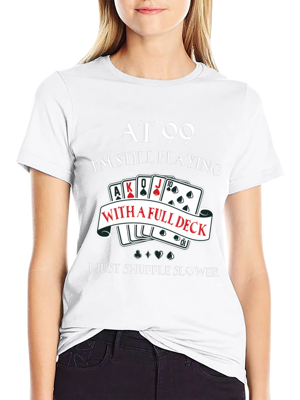 At 99 Full Deck T-Shirt