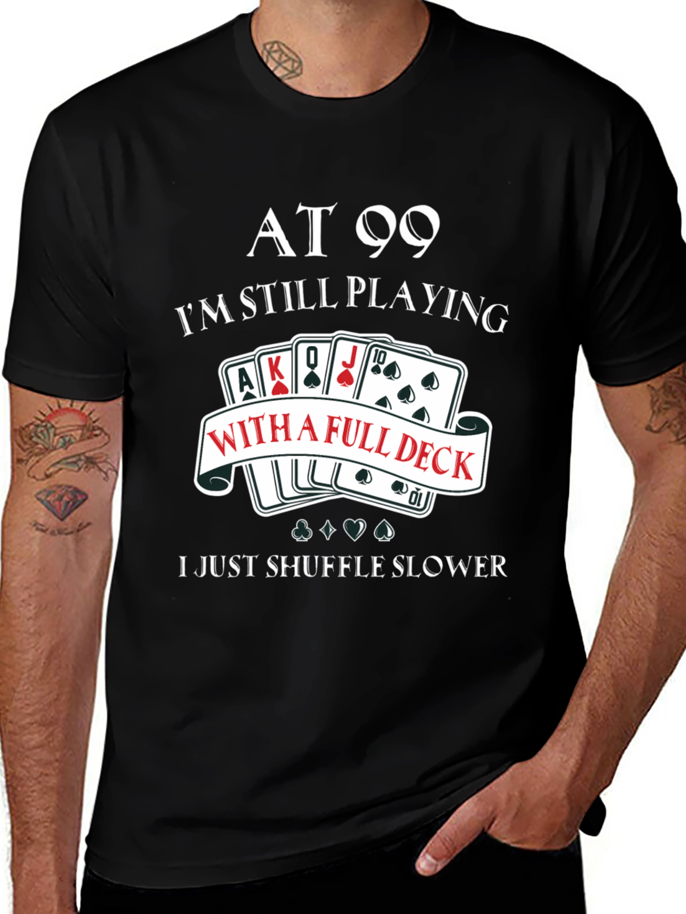 At 99 Full Deck T-Shirt