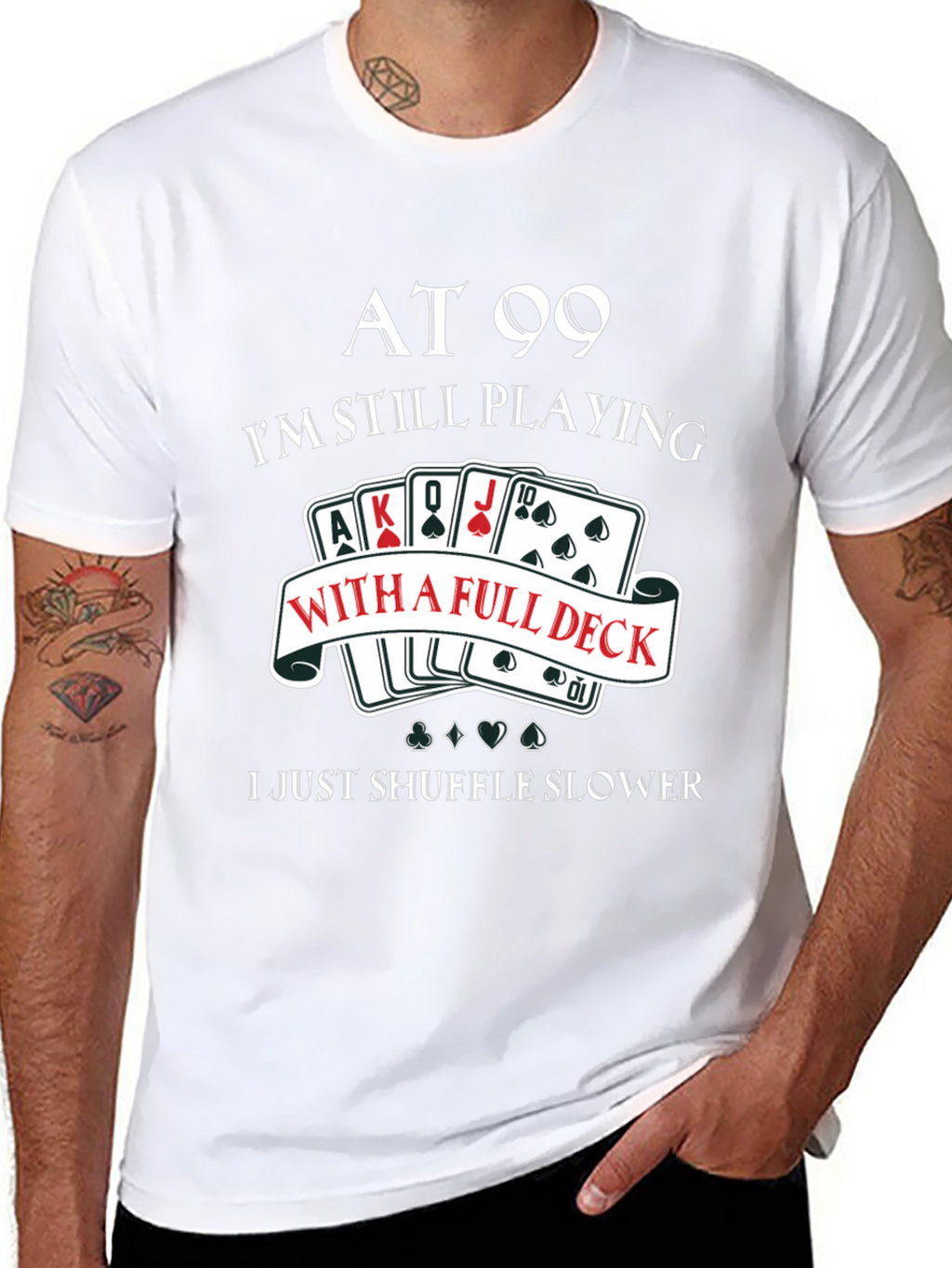 At 99 Full Deck T-Shirt