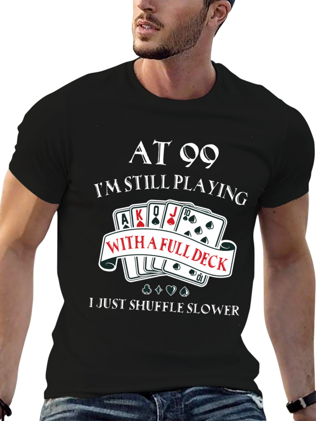 At 99 Full Deck T-Shirt