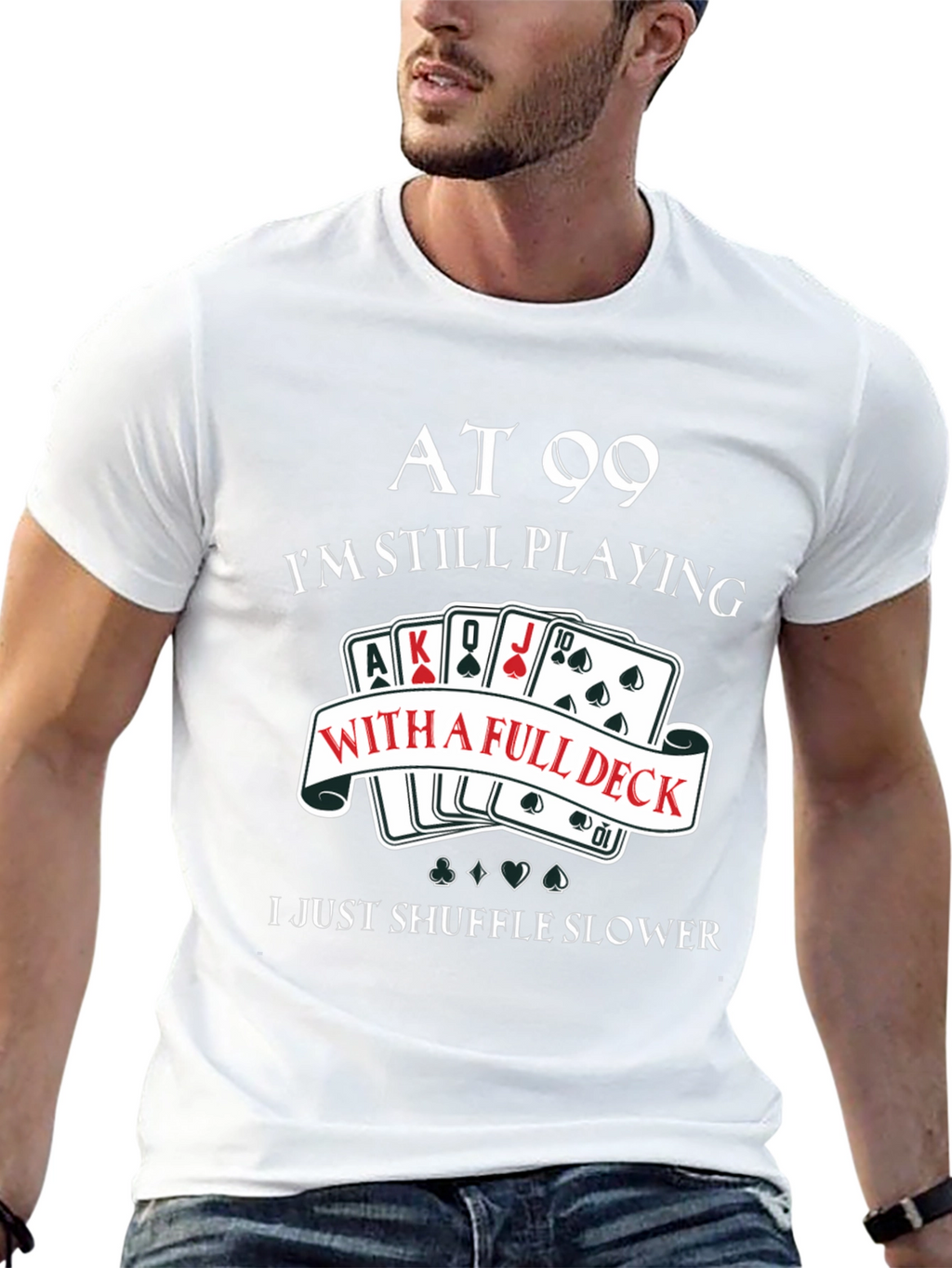 At 99 Full Deck T-Shirt