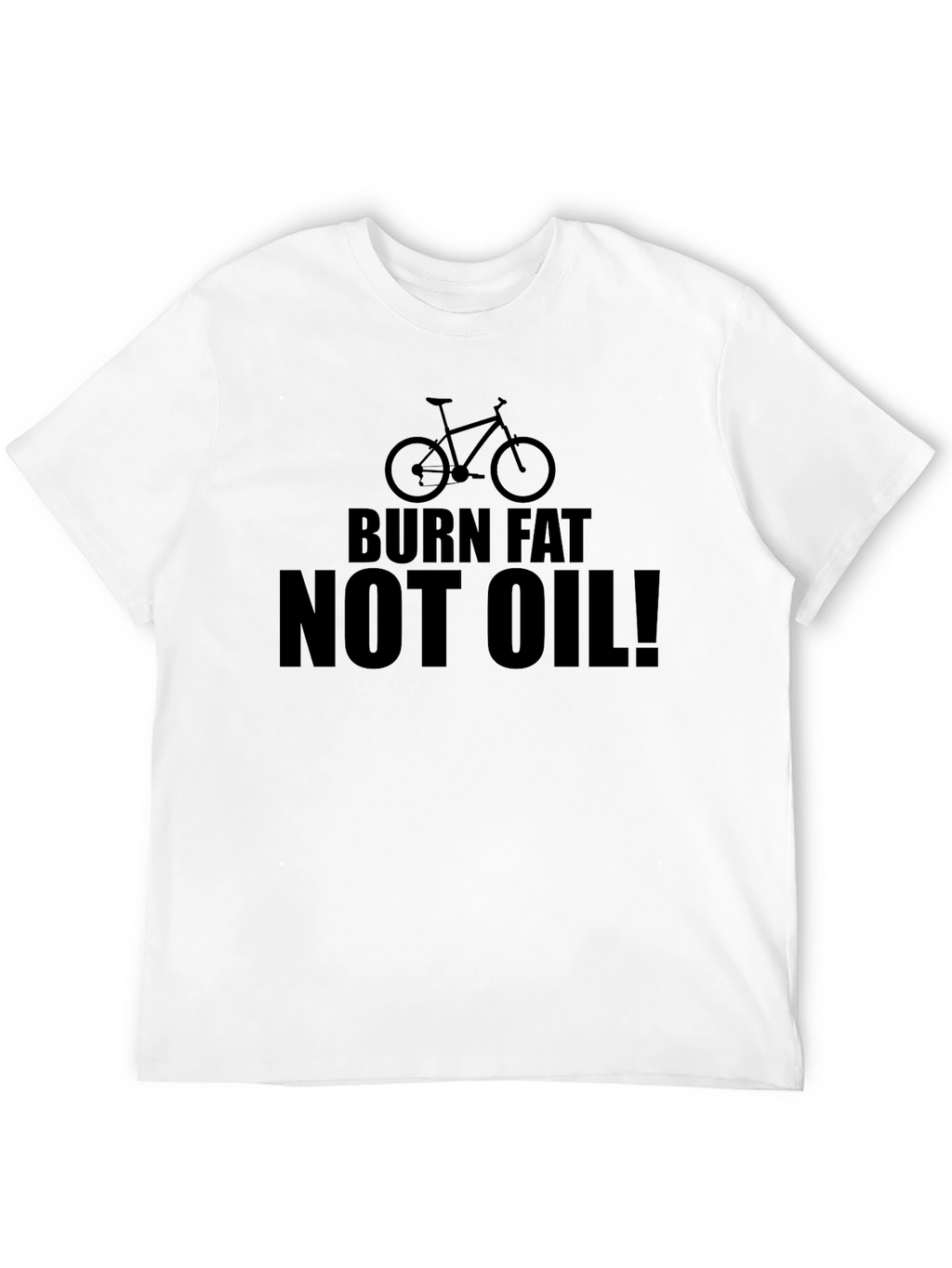 Burn Fat Not Oil! Graphic Tee