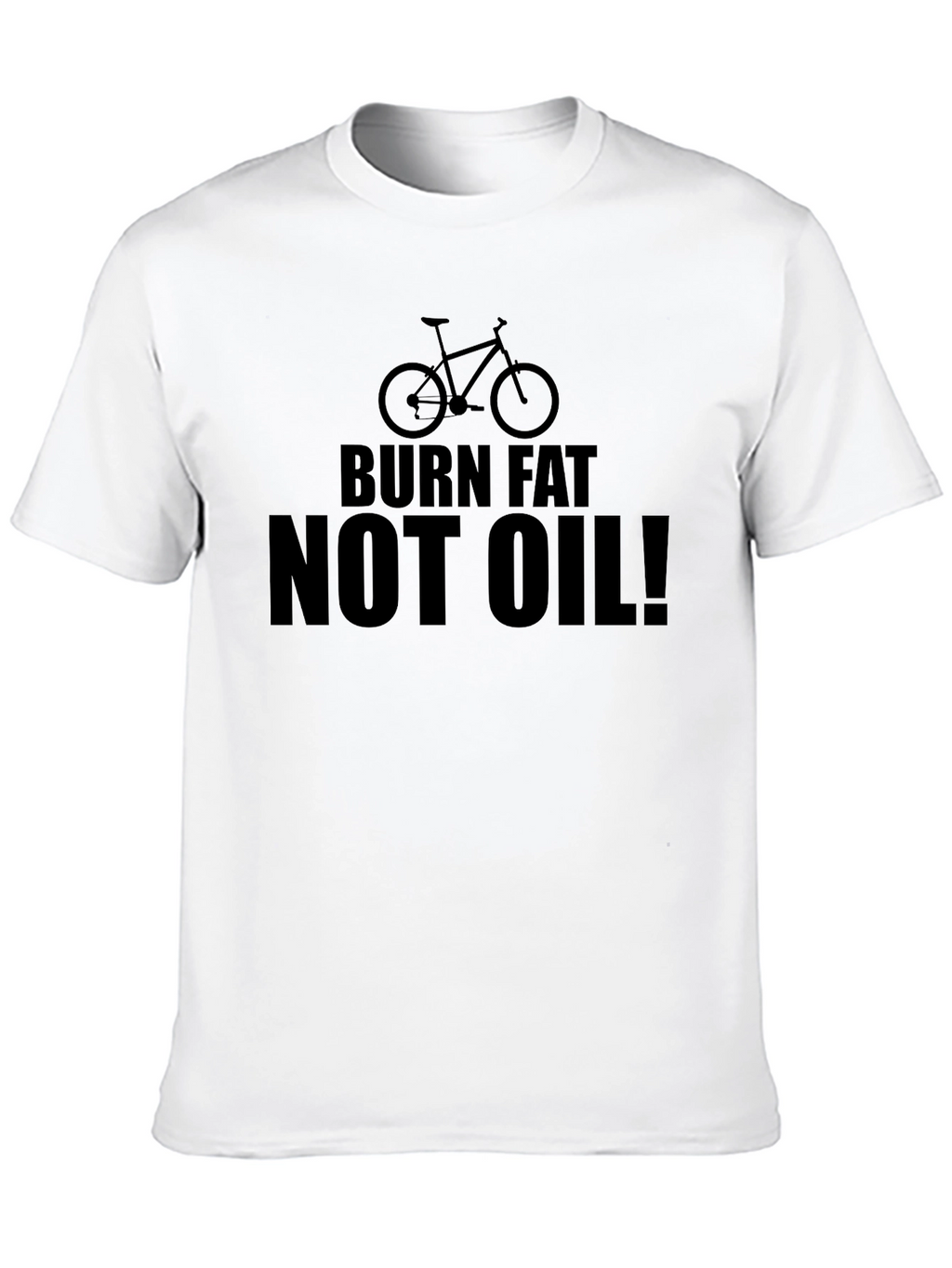 Burn Fat Not Oil! Graphic Tee