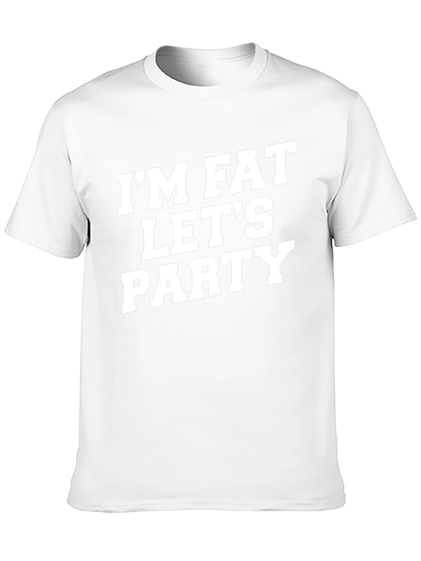 Im Fat Lets Party T-Shirt Funny Graphic Tee