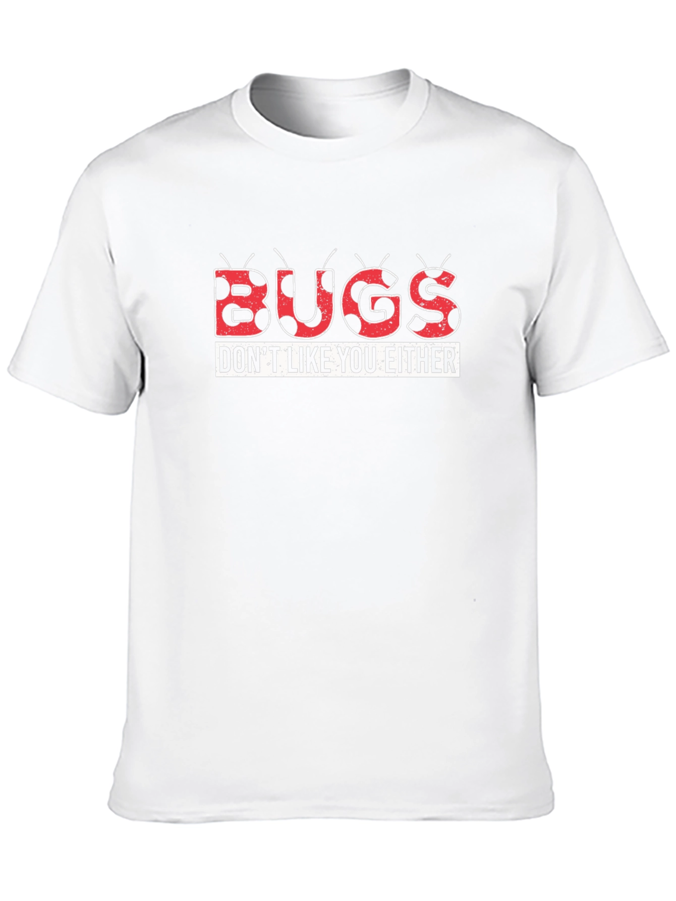 Bugs Dont Like You Either Graphic Tee