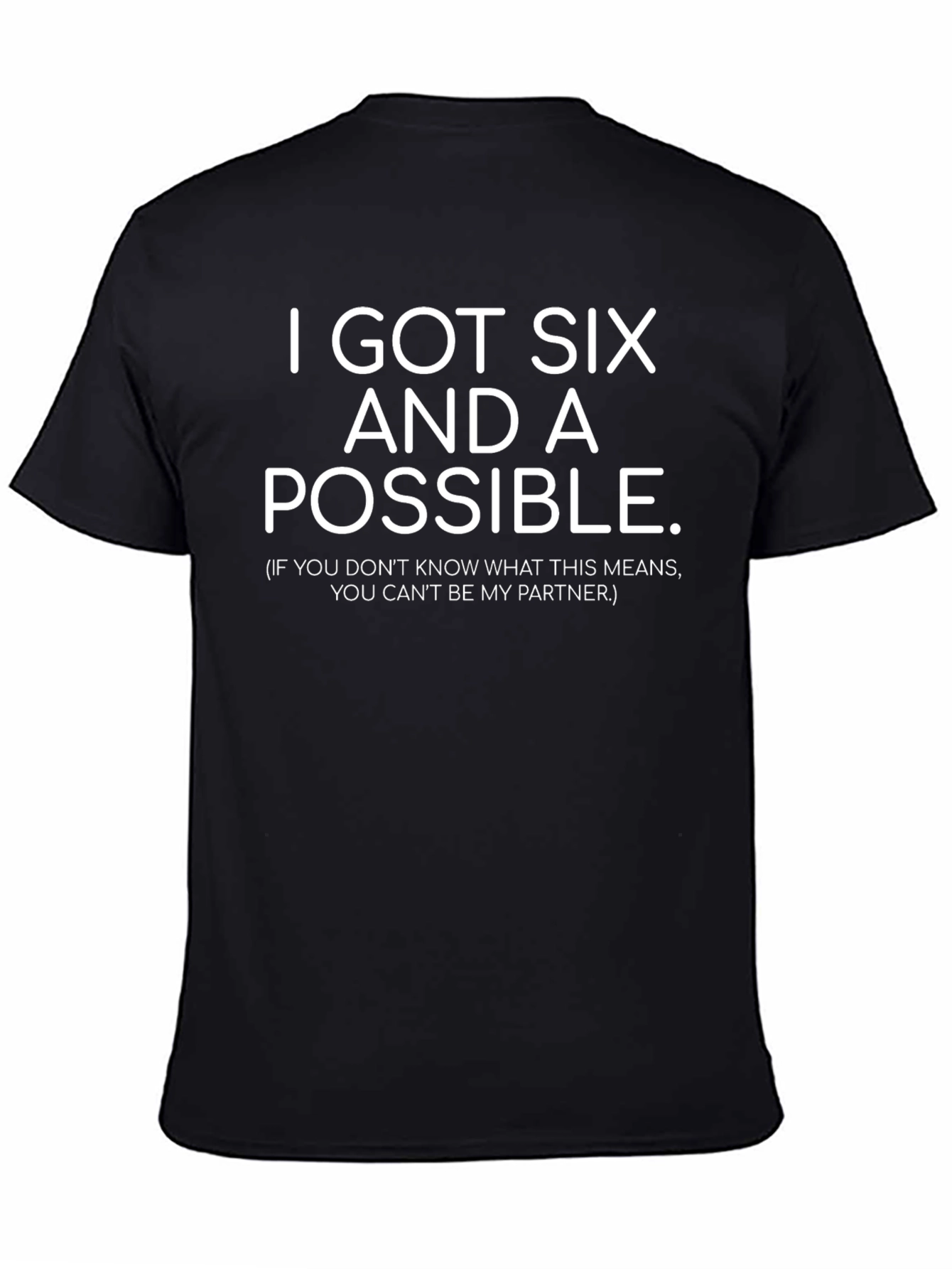 I Got Six and A Possible. T-Shirt