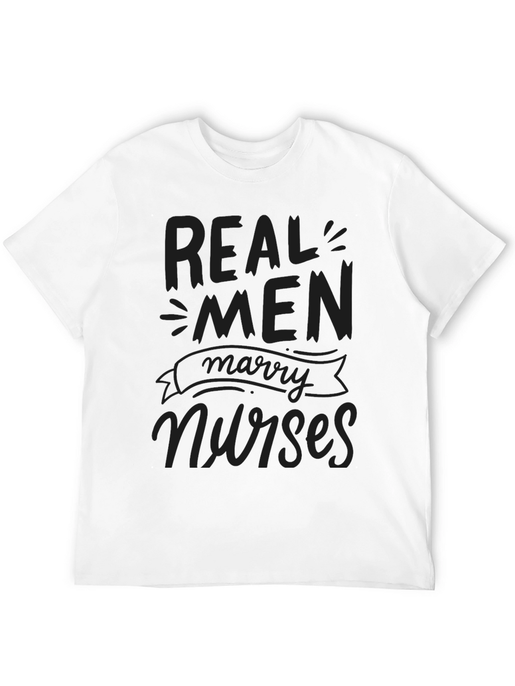 Real Men Marry Nurses T-Shirt