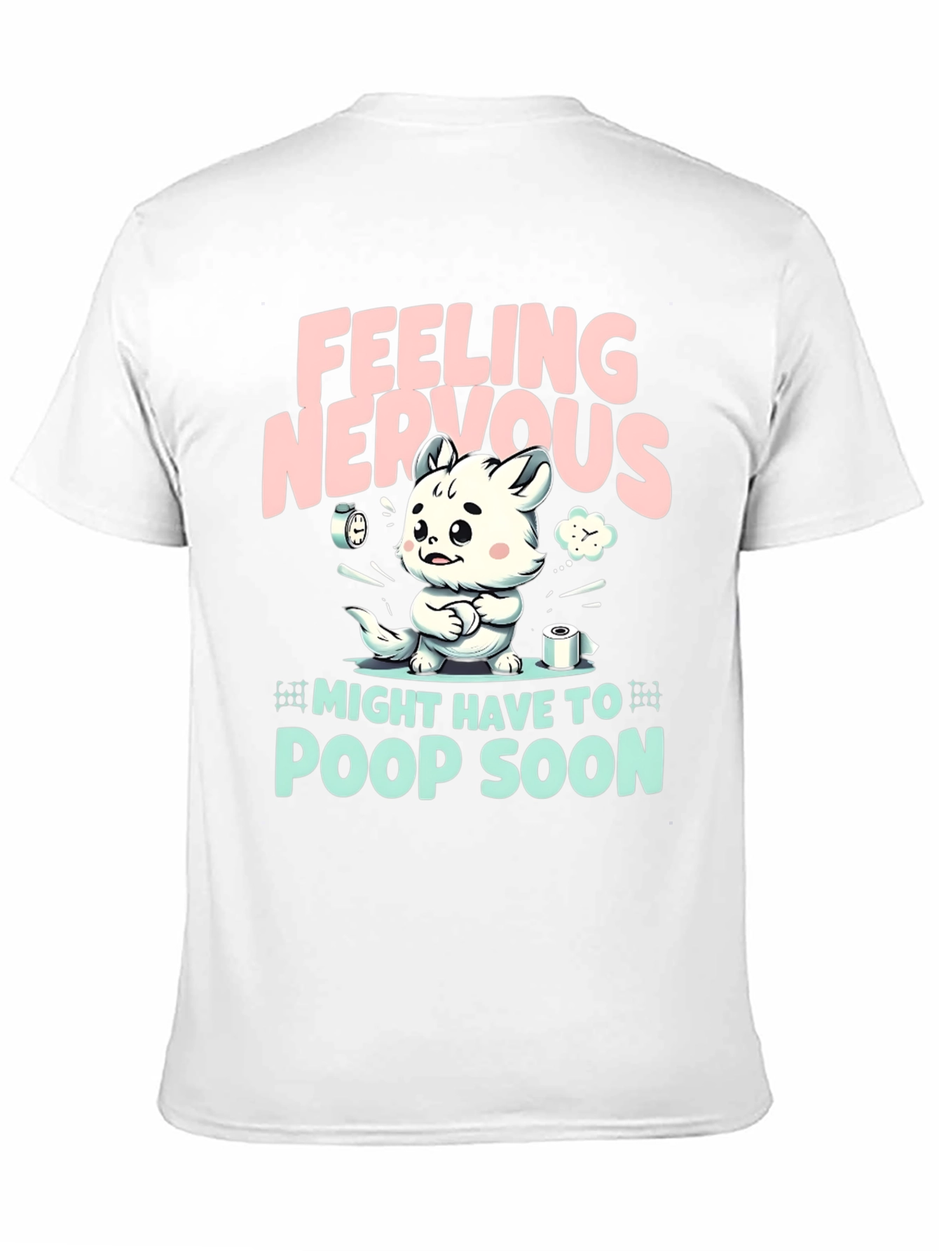 Feeling Nervous T-Shirt - Might Have To Poop Soon!