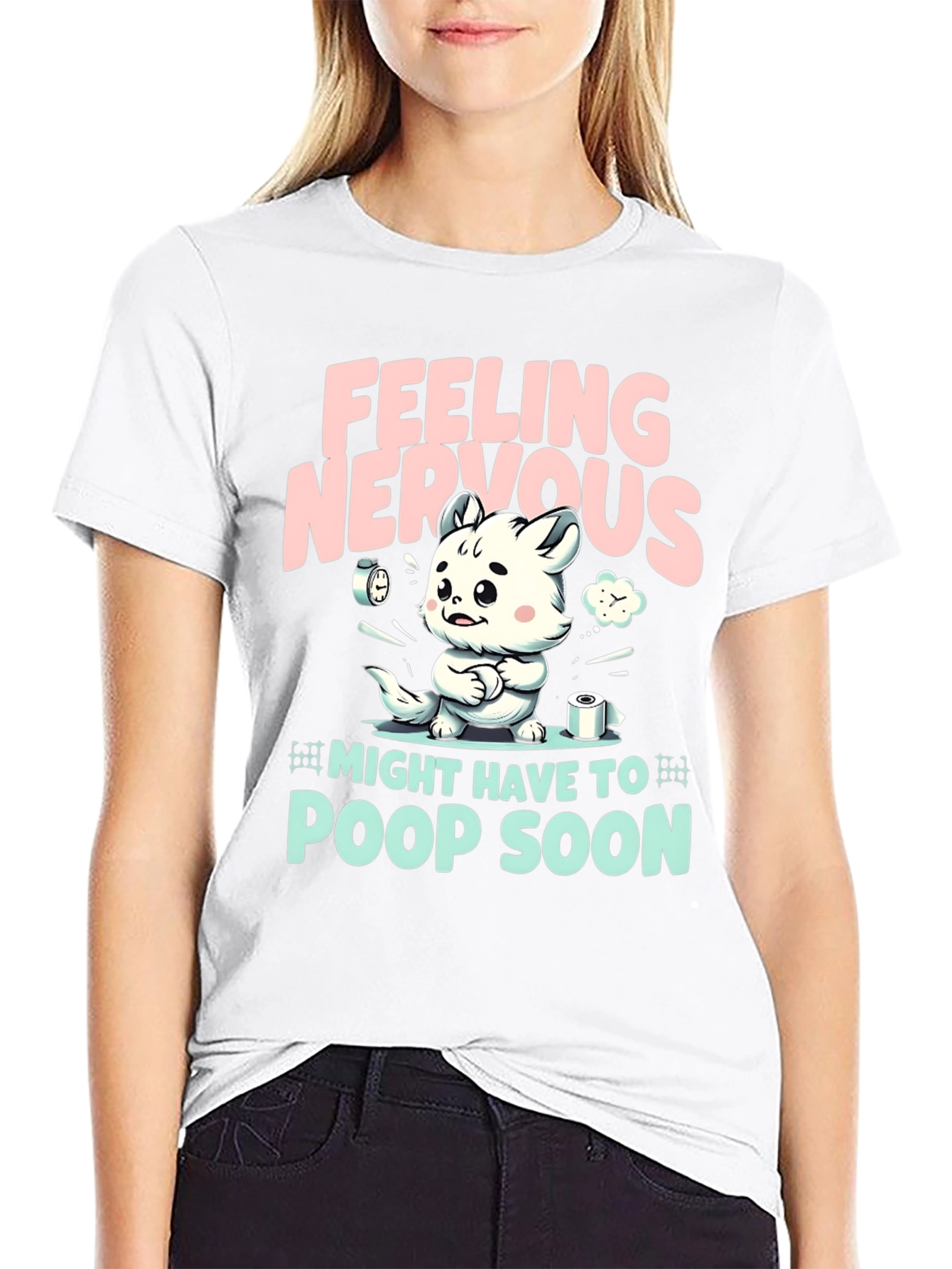 Feeling Nervous T-Shirt - Might Have To Poop Soon!