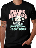 Feeling Nervous T-Shirt - Might Have To Poop Soon!