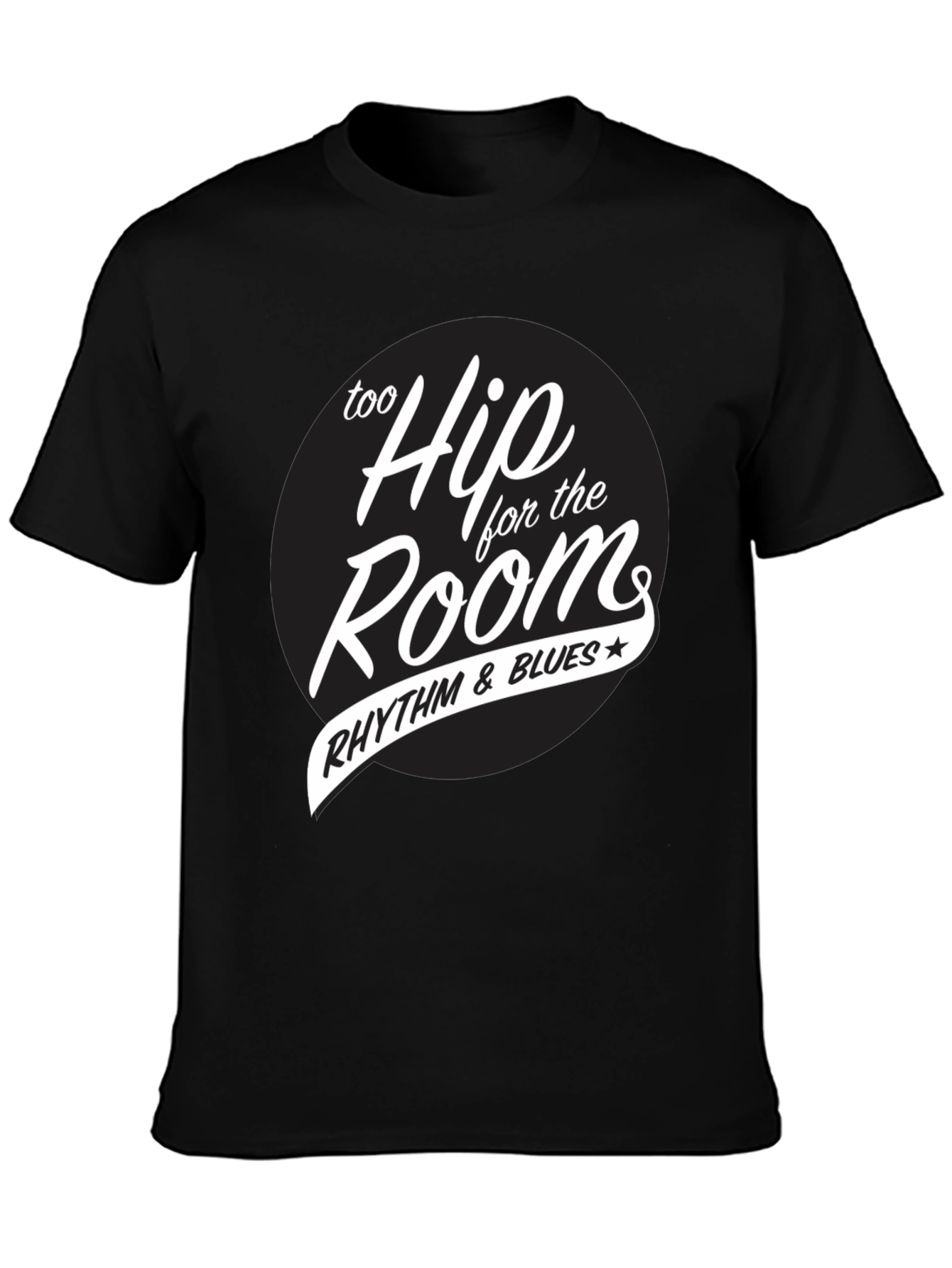 Too Hip for the Room Rhythm & Blues T-Shirt