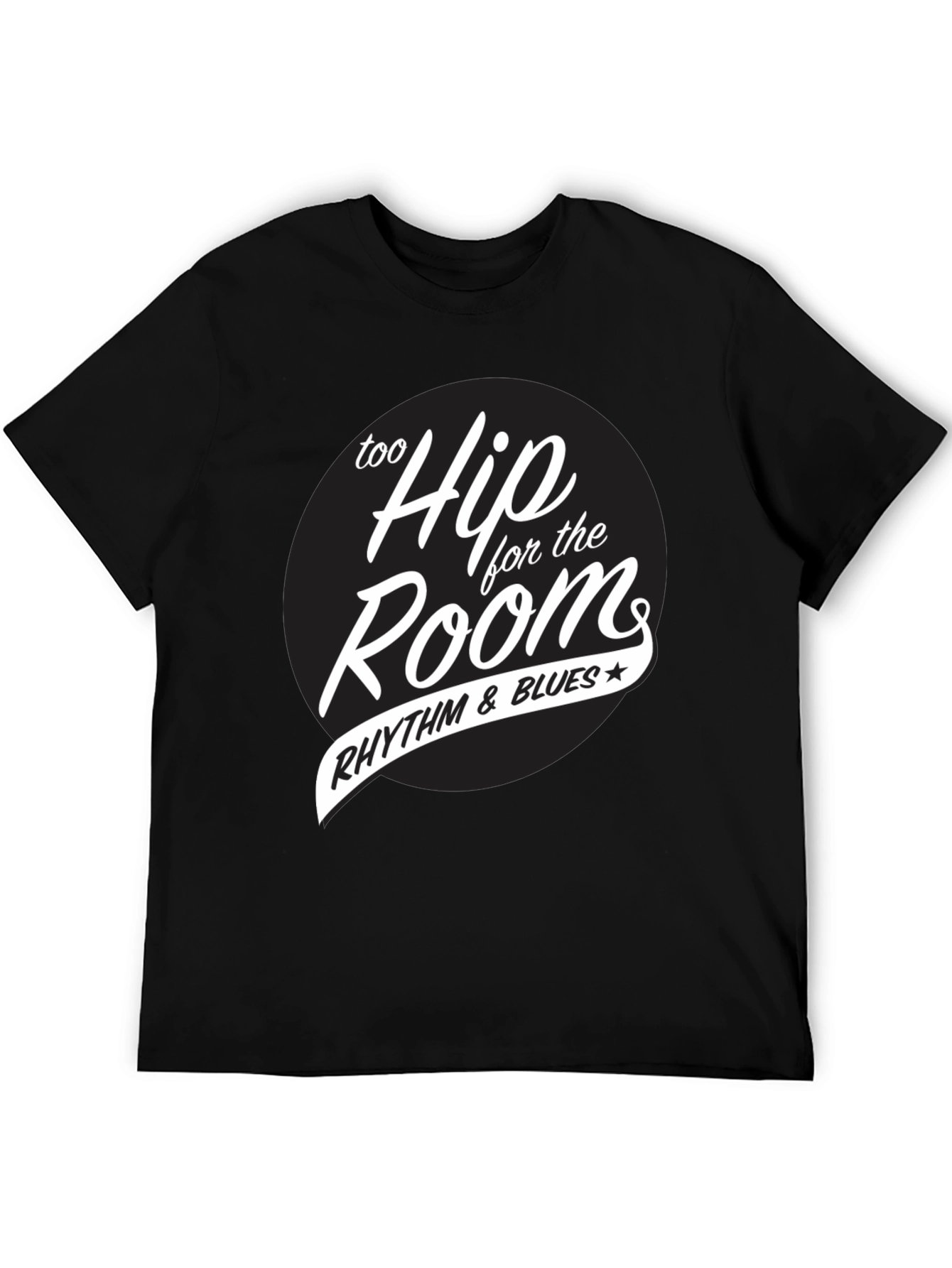 Too Hip for the Room Rhythm & Blues T-Shirt