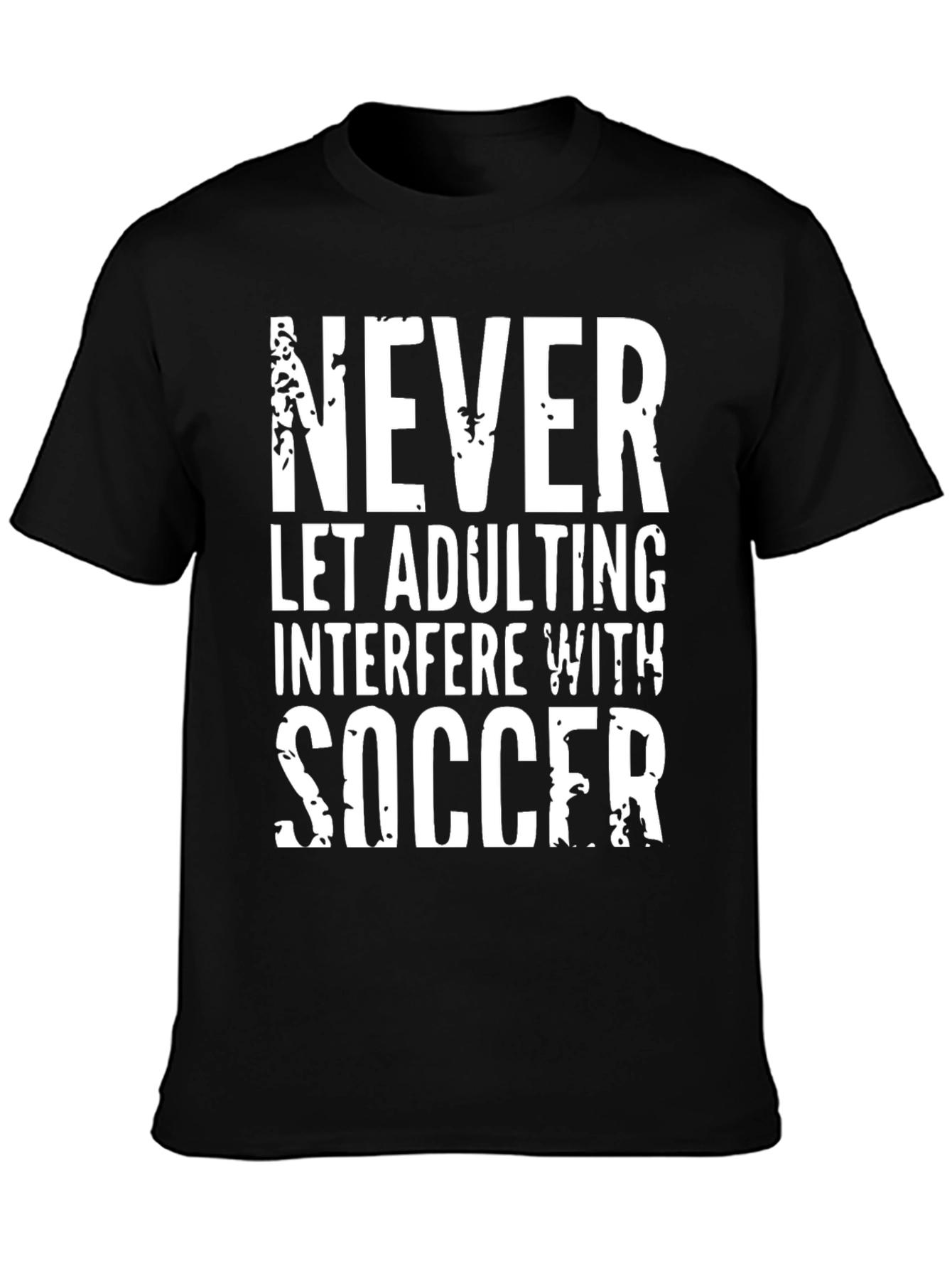 Funny Soccer T-Shirt - Never Let Adulting Interfere