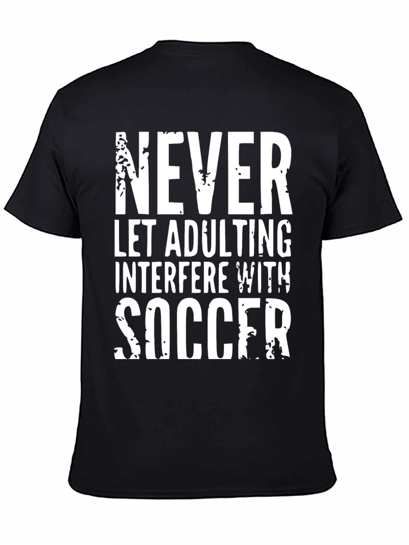 Funny Soccer T-Shirt - Never Let Adulting Interfere