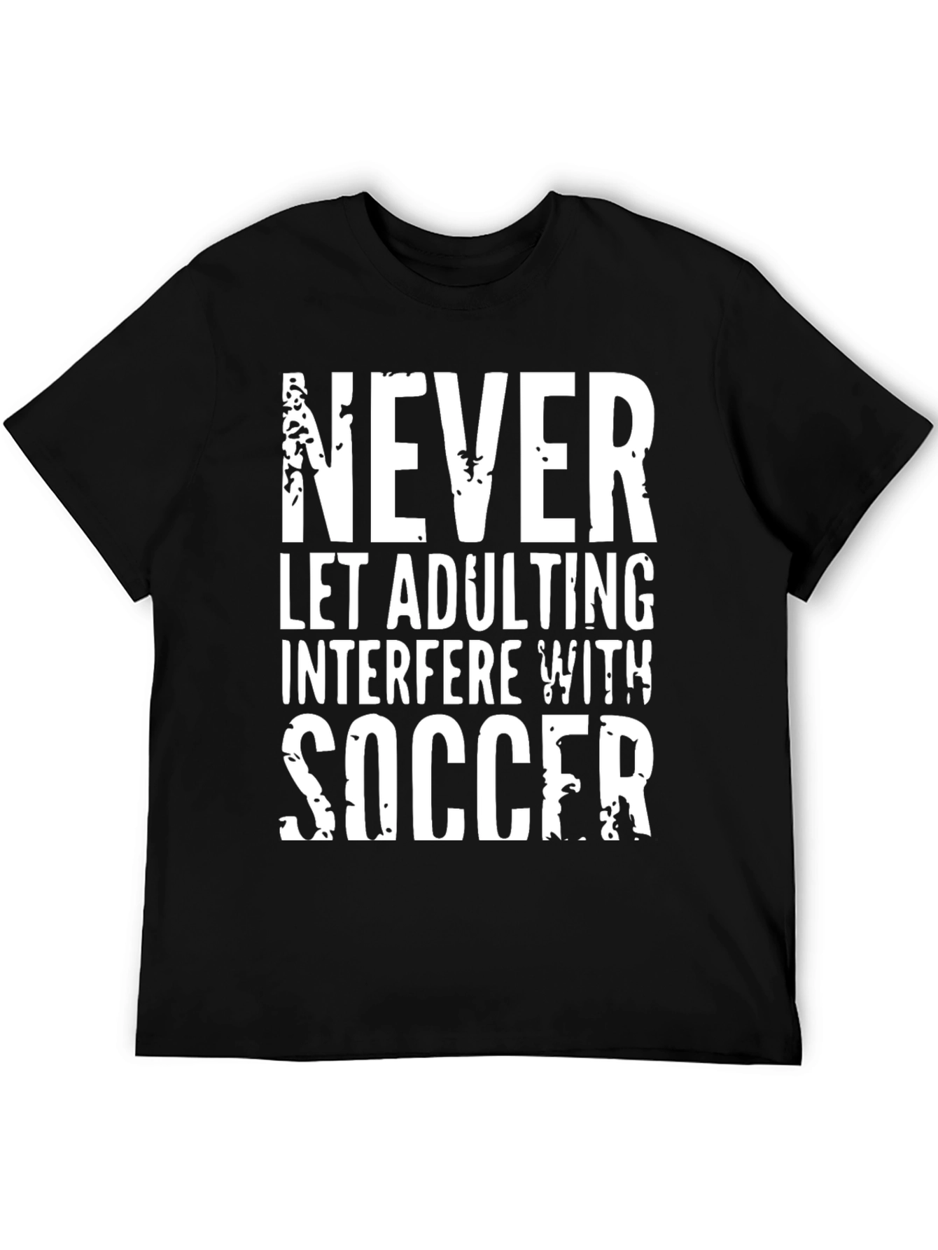 Funny Soccer T-Shirt - Never Let Adulting Interfere