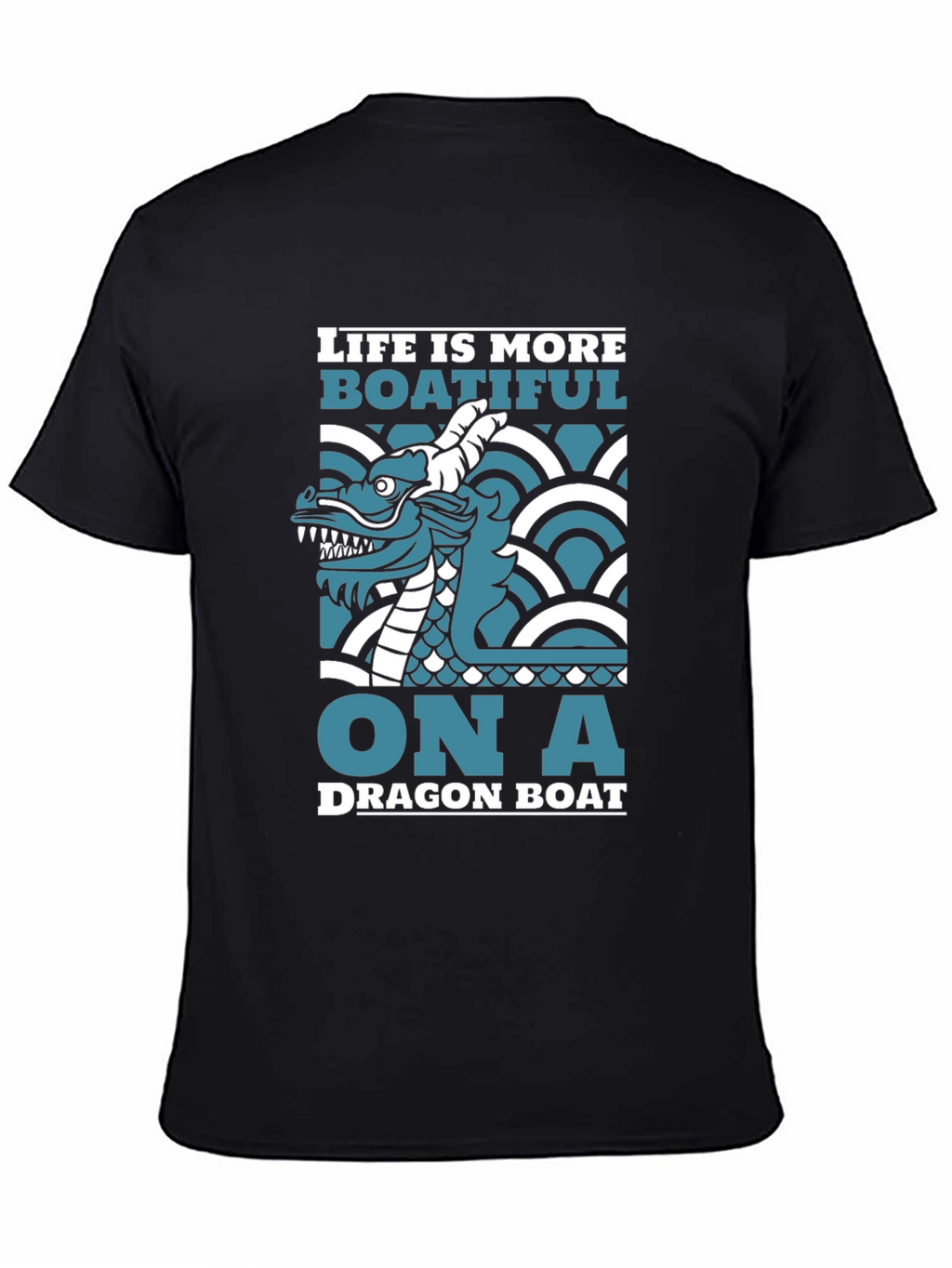 Dragon Boat T-Shirt - Life is More Boatiful