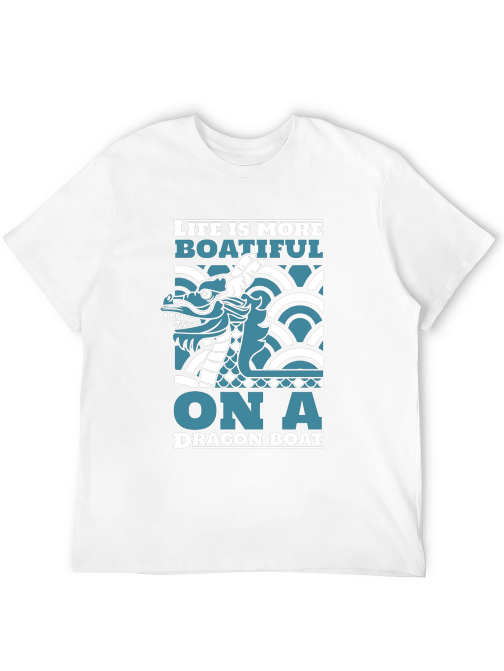 Dragon Boat T-Shirt - Life is More Boatiful