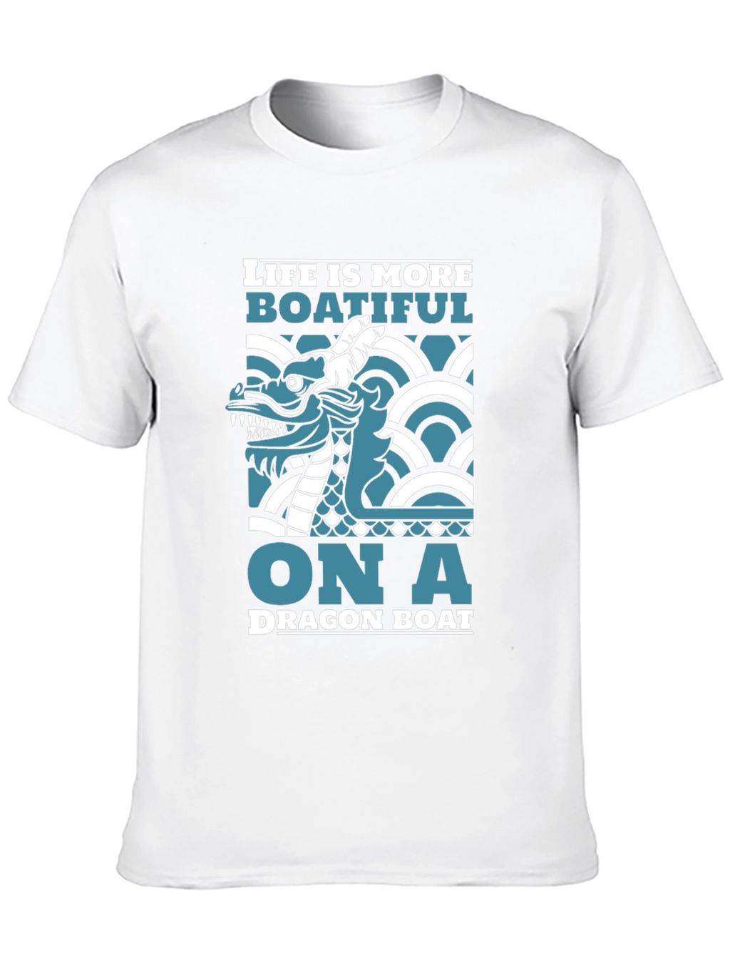 Dragon Boat T-Shirt - Life is More Boatiful