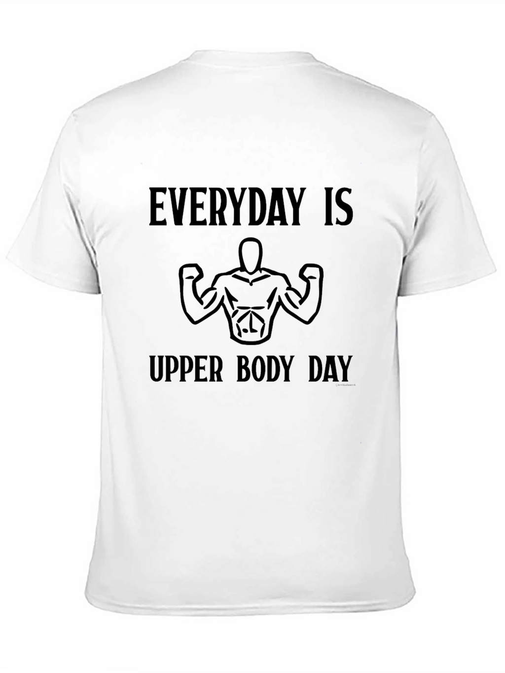 Everyday Is Upper Body Day Graphic T-Shirt