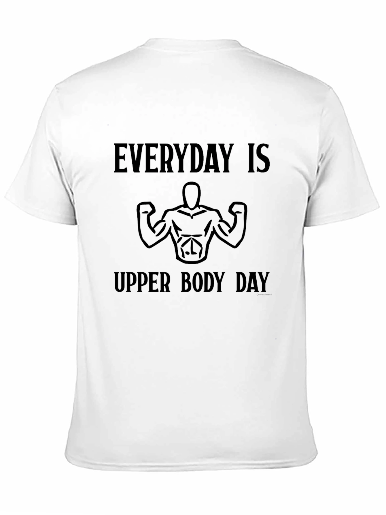 Everyday Is Upper Body Day Graphic T-Shirt