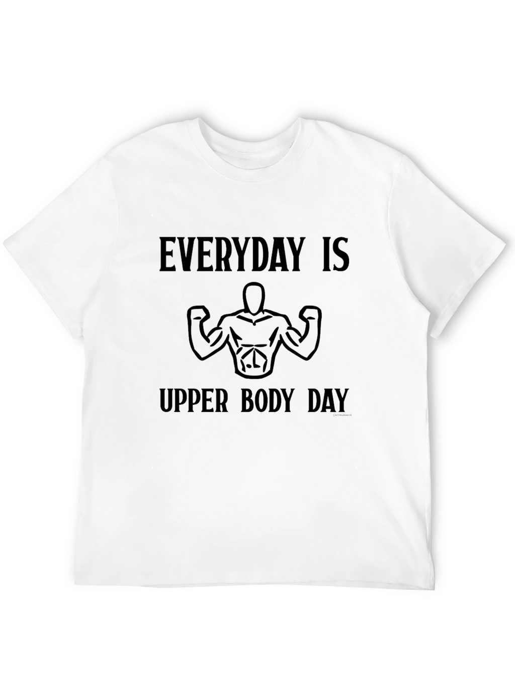 Everyday Is Upper Body Day Graphic T-Shirt