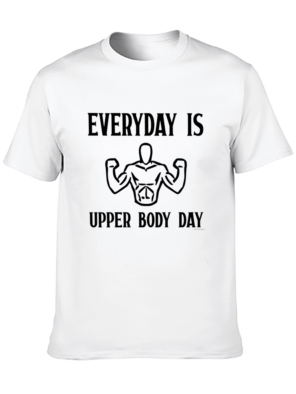 Everyday Is Upper Body Day Graphic T-Shirt