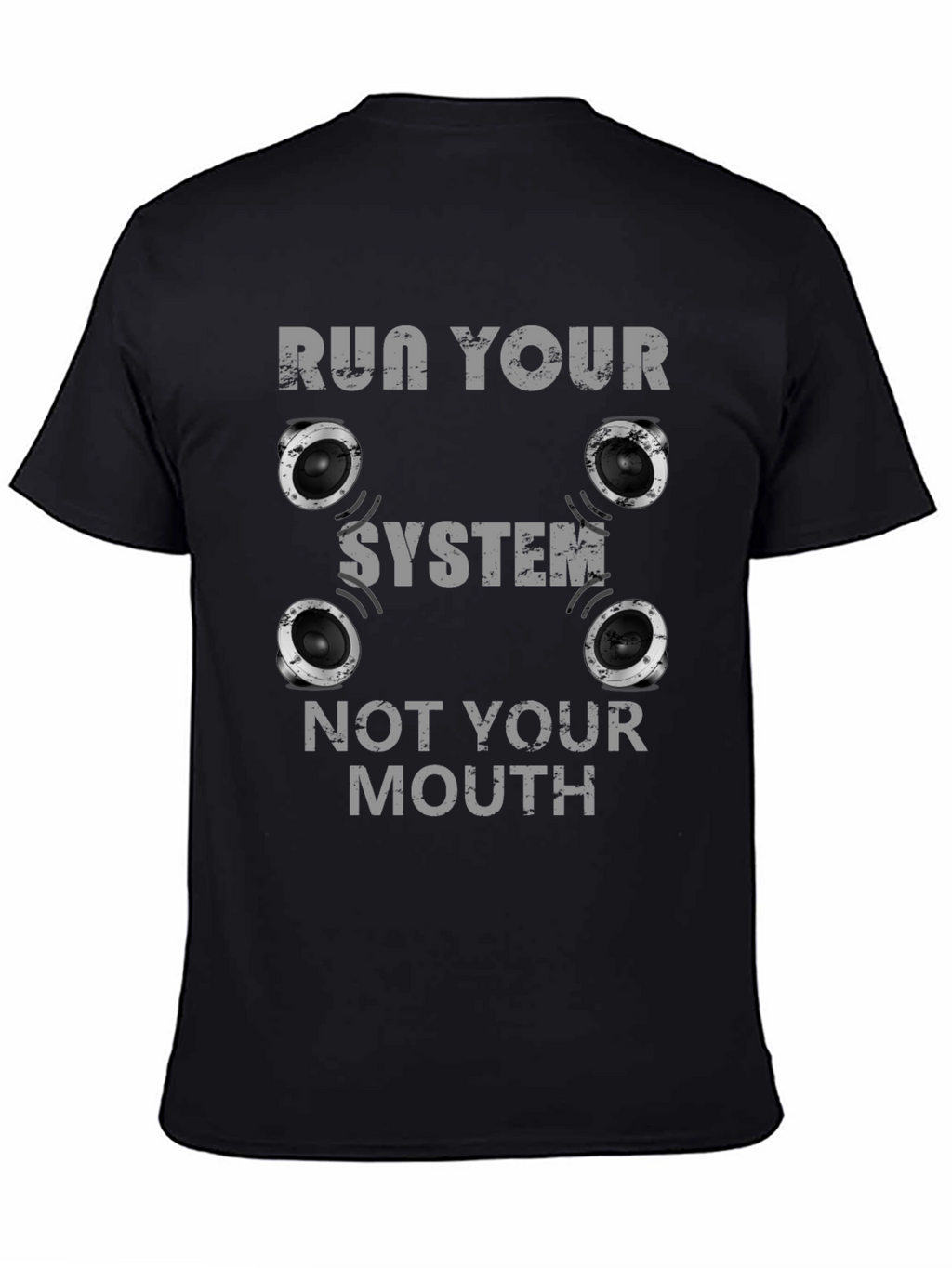 Run Your System Not Your Mouth T-Shirt