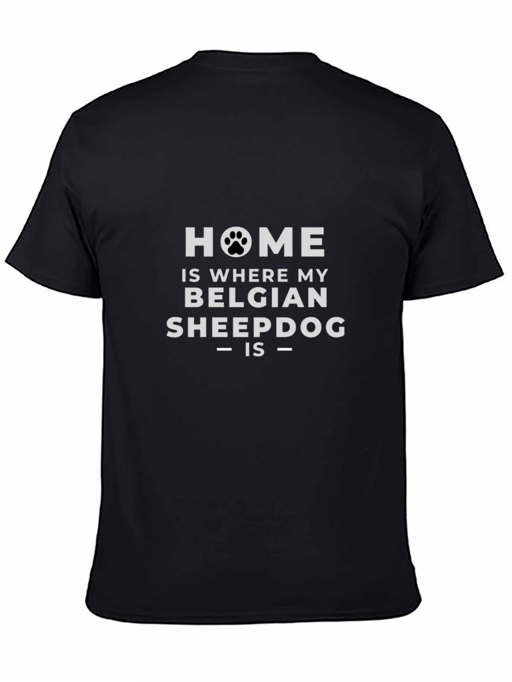Home is Where My Belgian Sheepdog Is T-Shirt