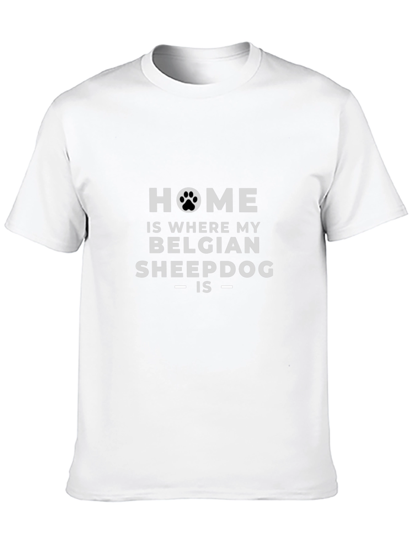 Home is Where My Belgian Sheepdog Is T-Shirt
