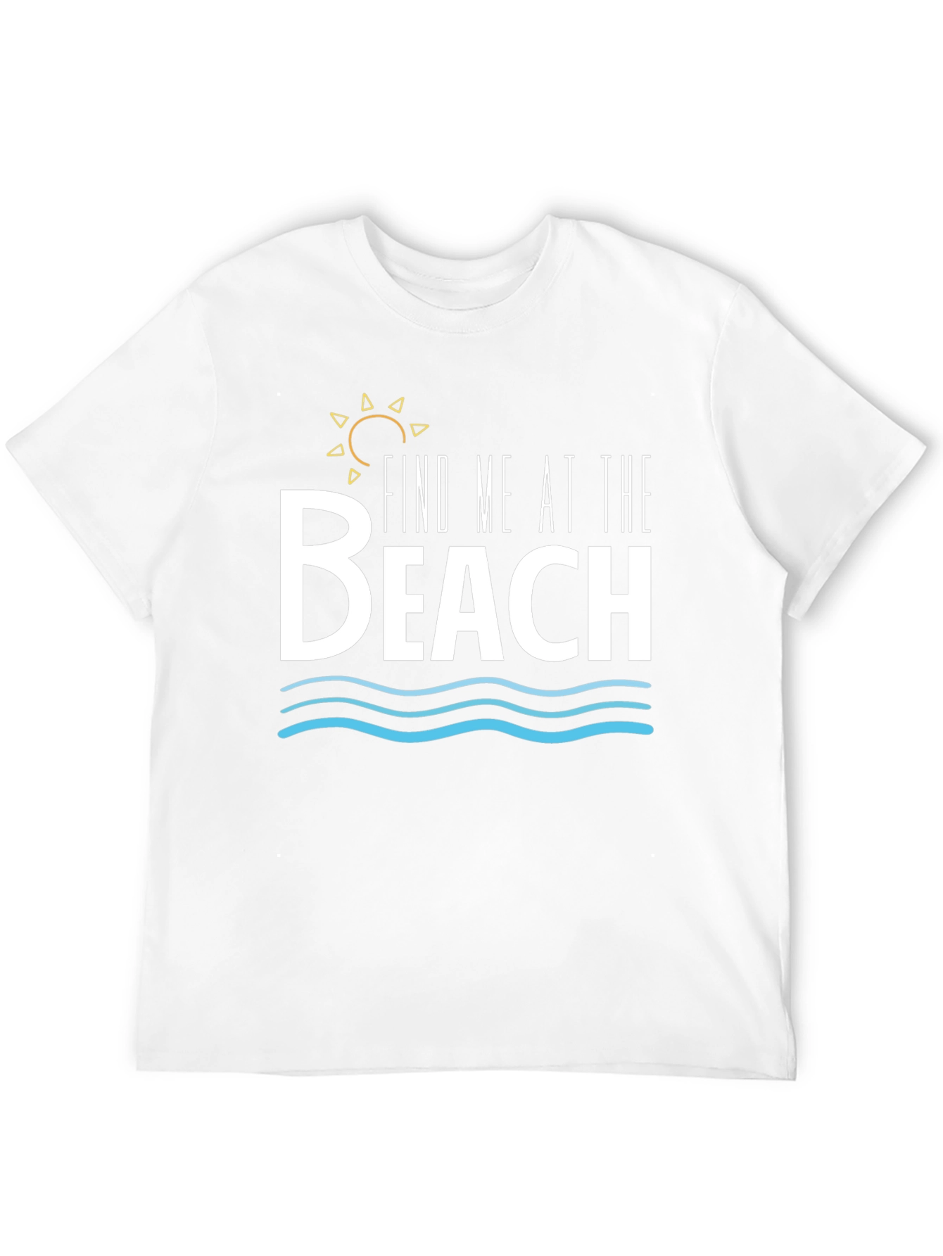 Find Me at The Beach T-Shirt - Summer Vibes