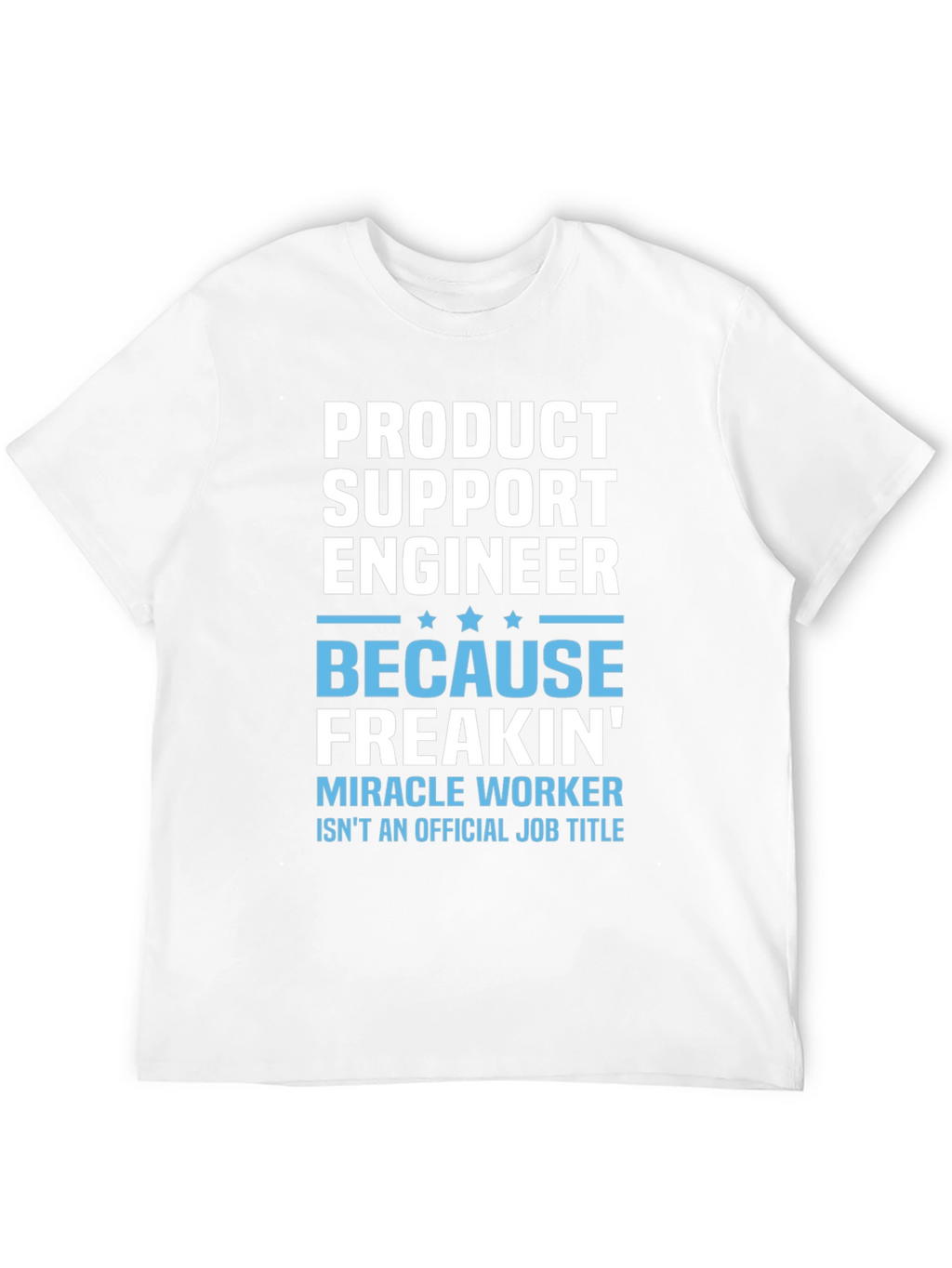 Product Support Engineer Novelty T-Shirt