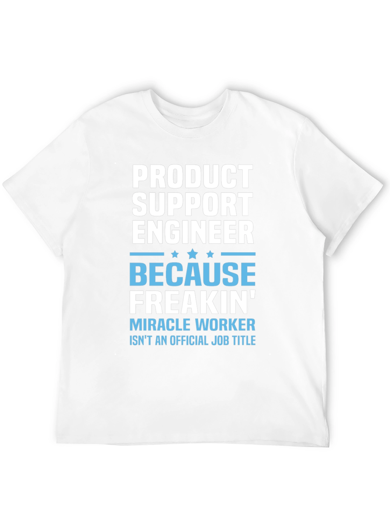 Product Support Engineer Novelty T-Shirt