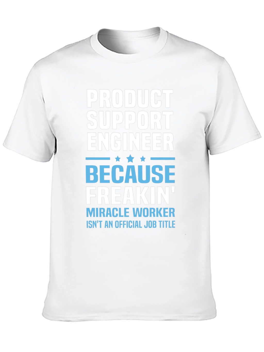 Product Support Engineer Novelty T-Shirt