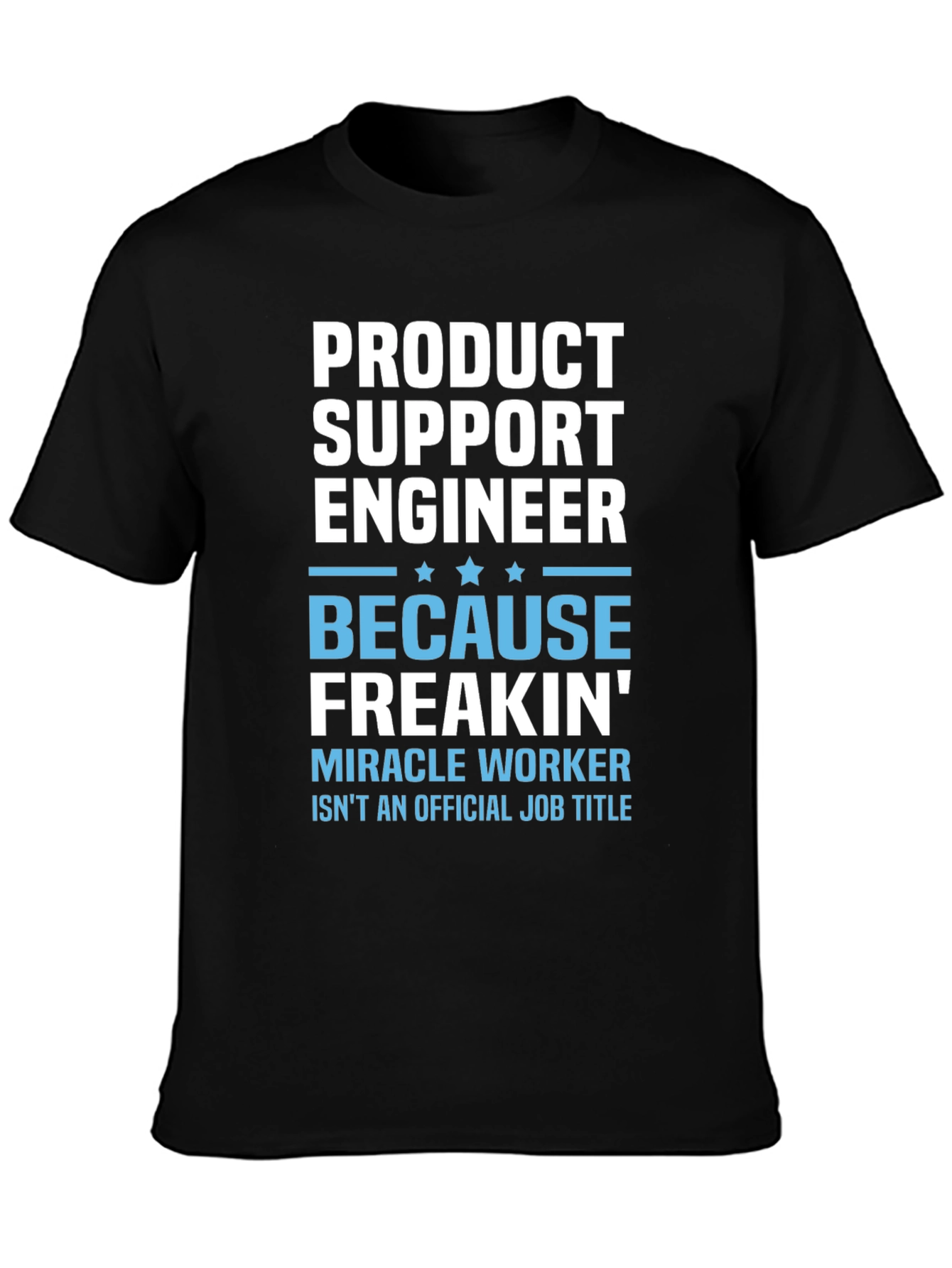 Product Support Engineer Novelty T-Shirt