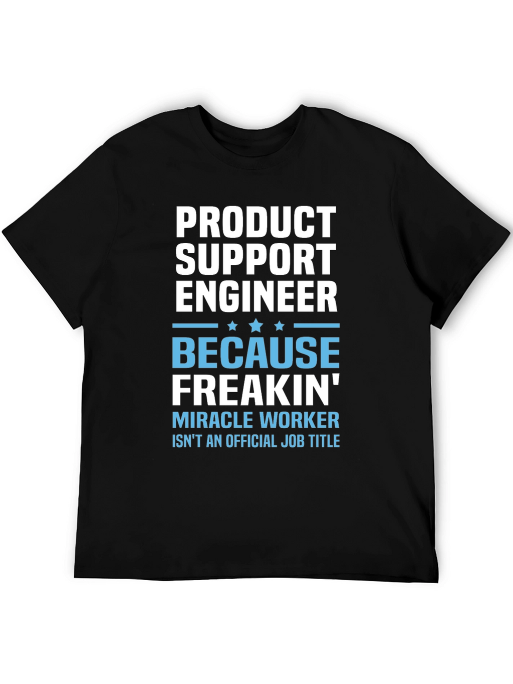 Product Support Engineer Novelty T-Shirt