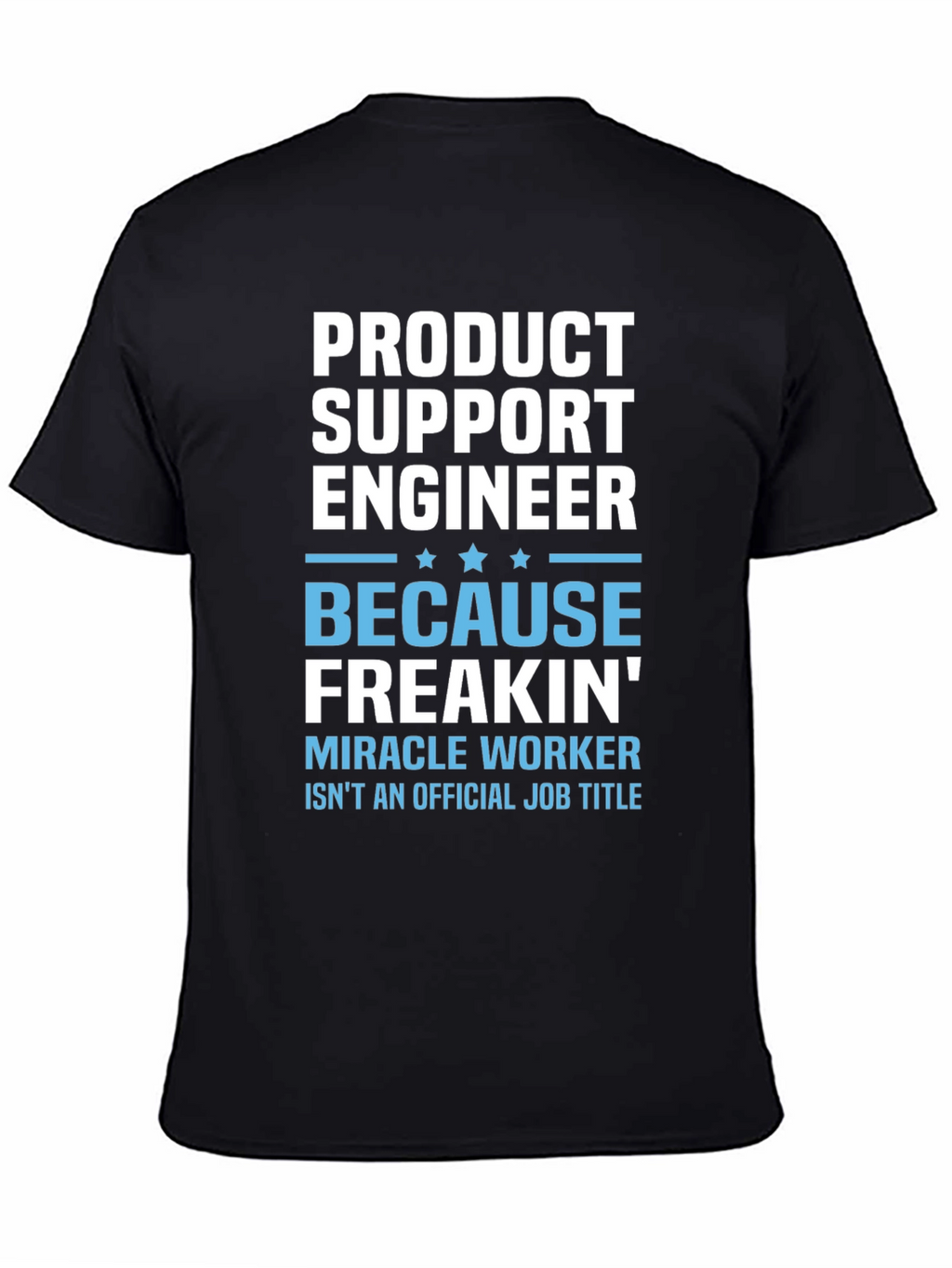 Product Support Engineer Novelty T-Shirt