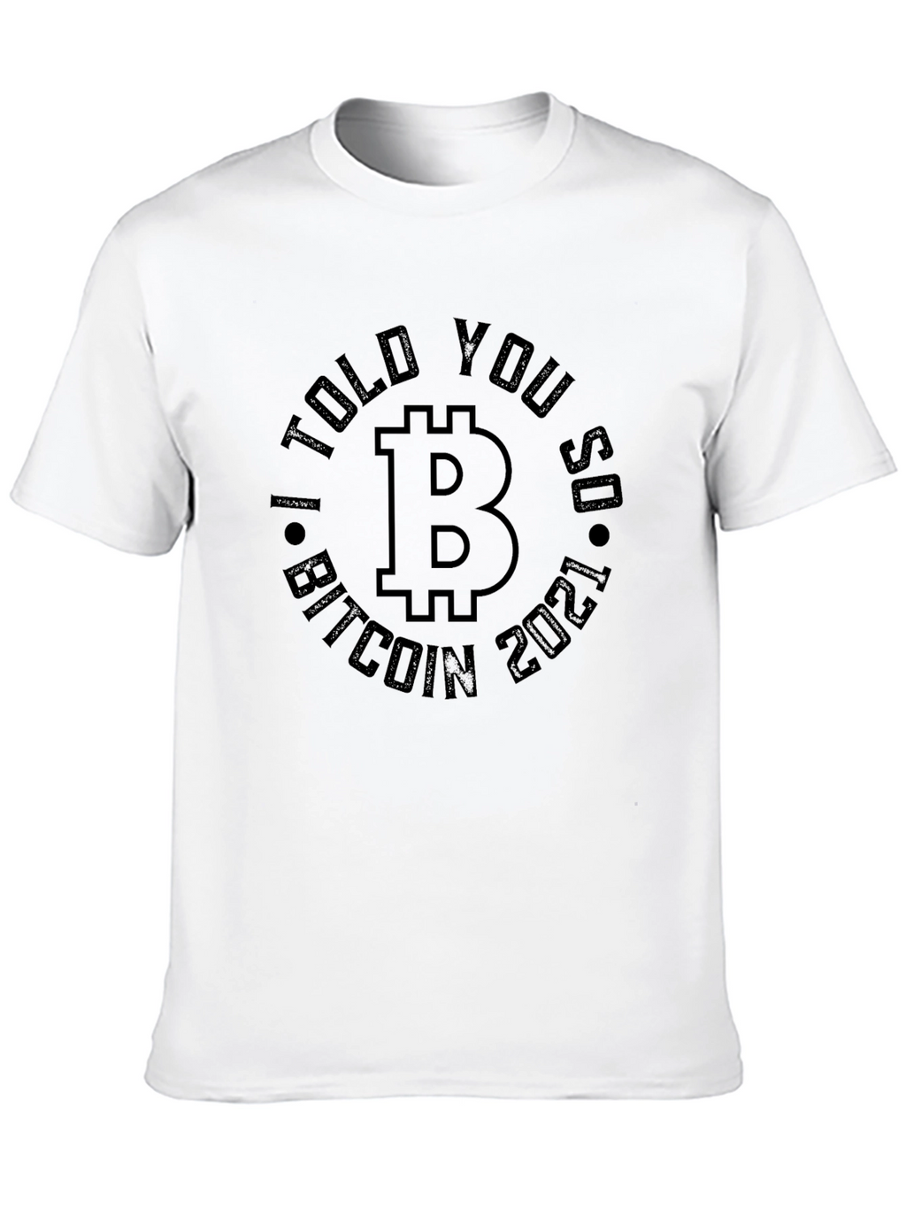 Bitcoin I Told You So 2021 T-Shirt