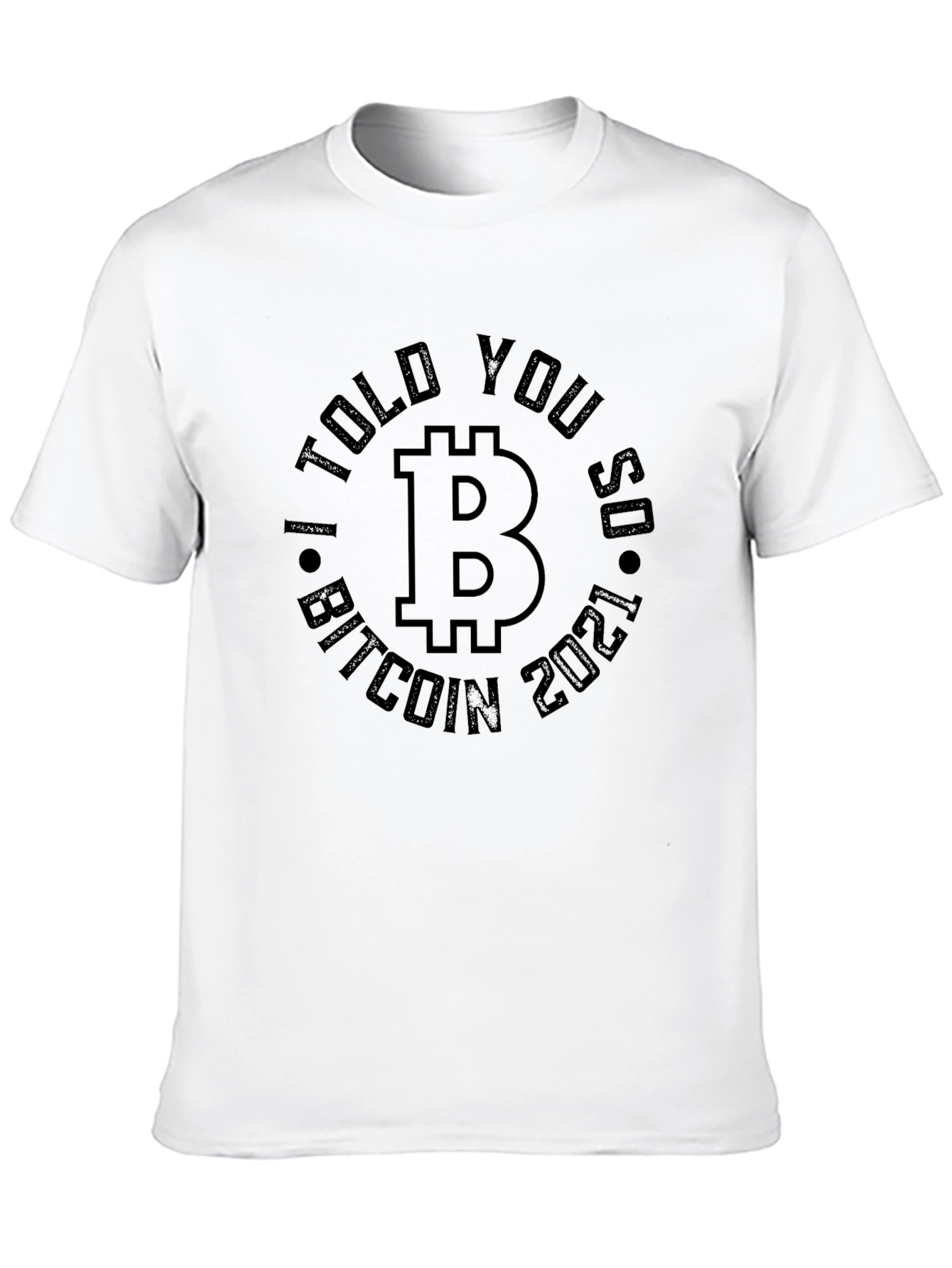 Bitcoin I Told You So 2021 T-Shirt