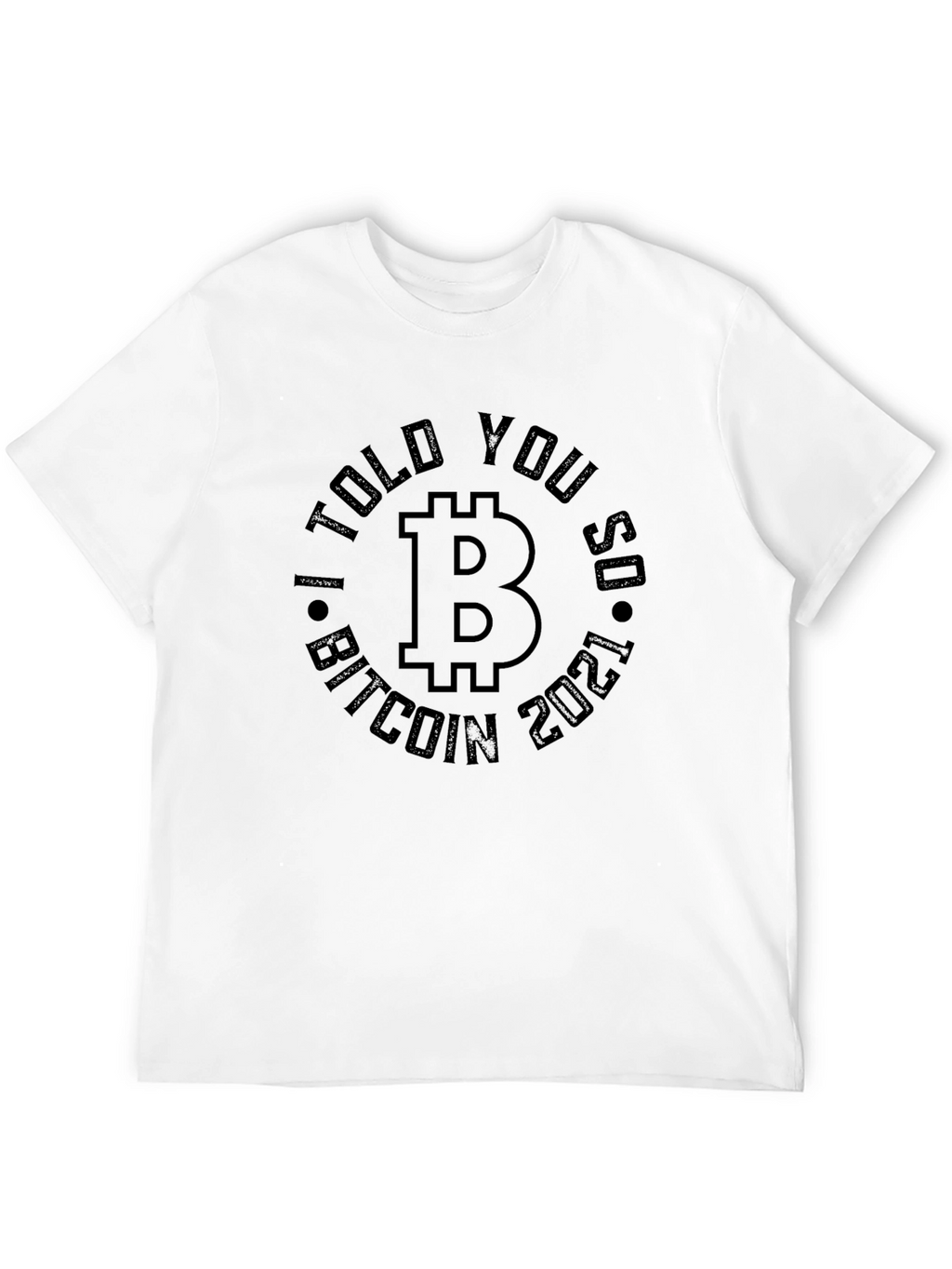 Bitcoin I Told You So 2021 T-Shirt