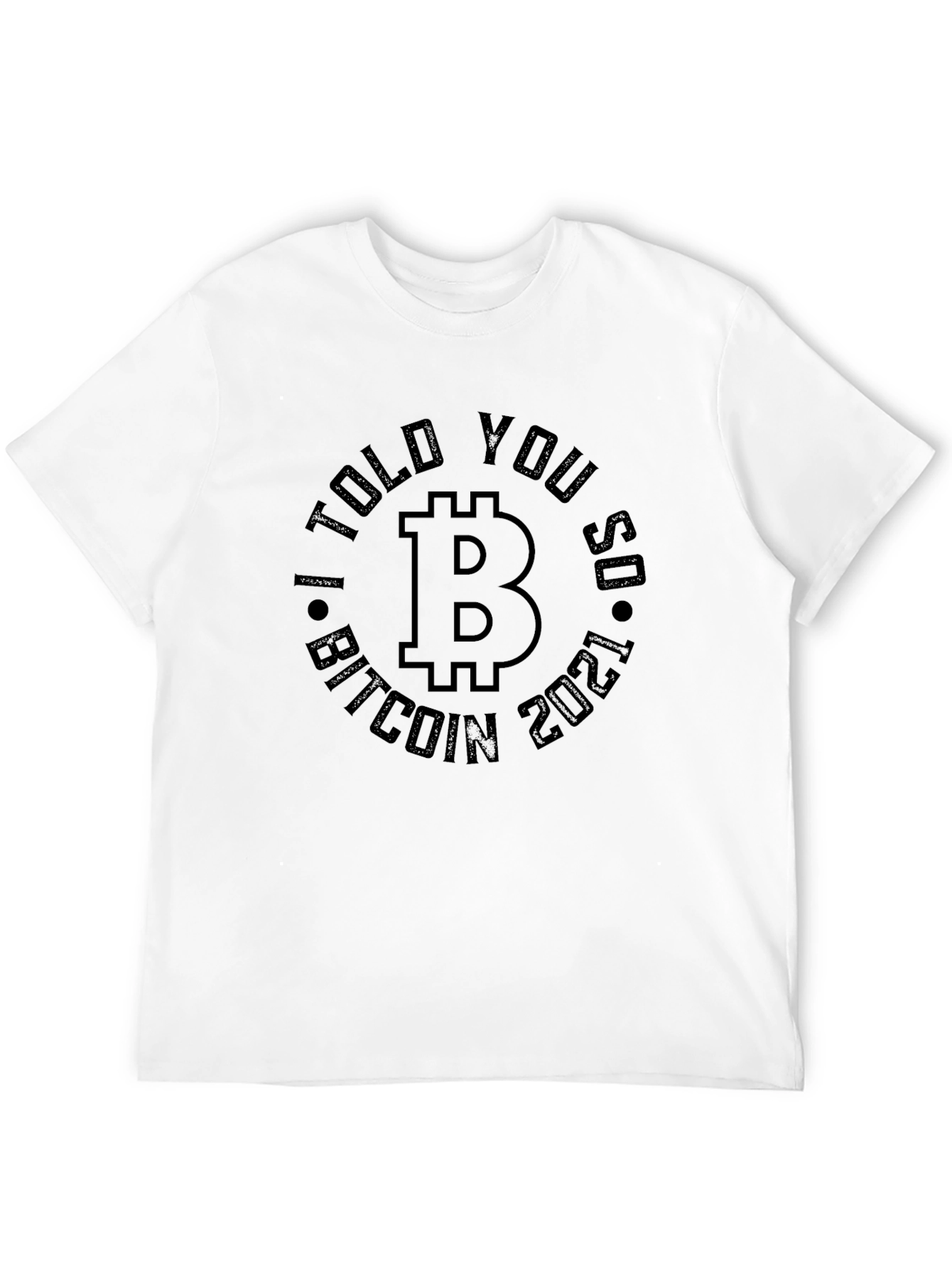 Bitcoin I Told You So 2021 T-Shirt