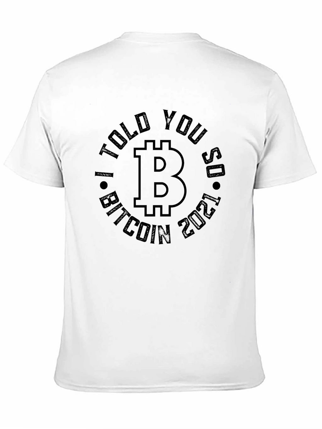 Bitcoin I Told You So 2021 T-Shirt