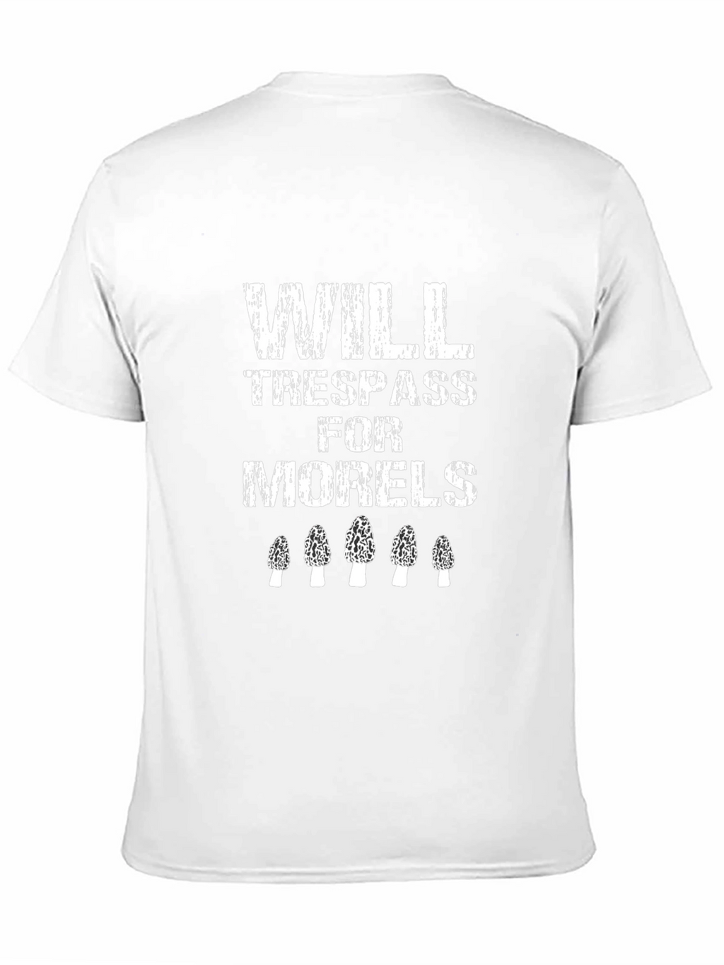 Will Trespass for Morels Mushroom Hunting T-Shirt