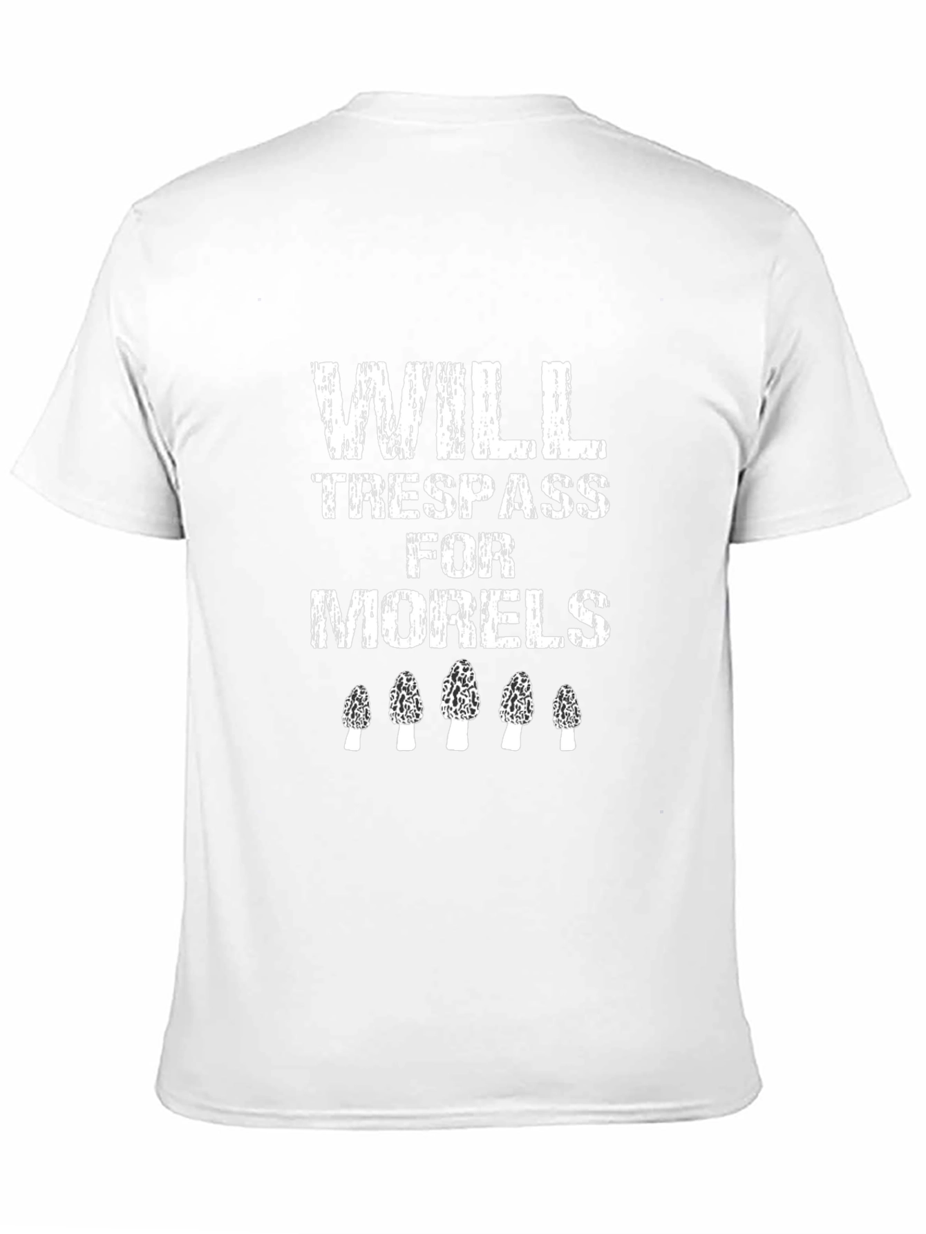 Will Trespass for Morels Mushroom Hunting T-Shirt