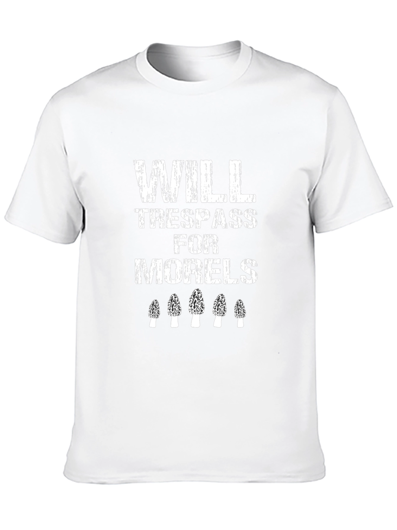 Will Trespass for Morels Mushroom Hunting T-Shirt