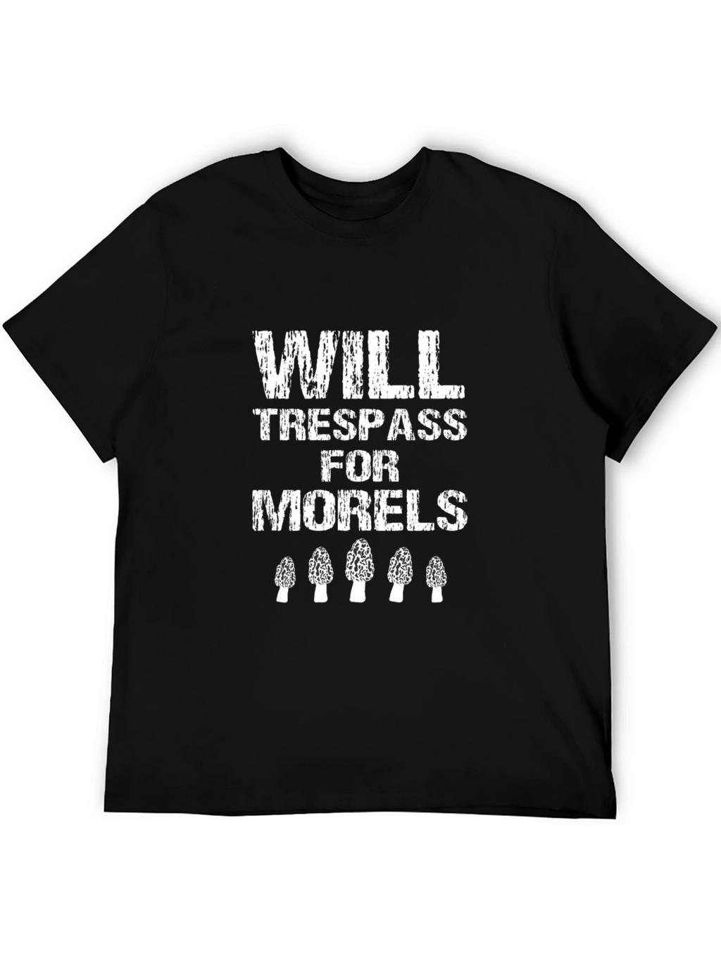Will Trespass for Morels Mushroom Hunting T-Shirt