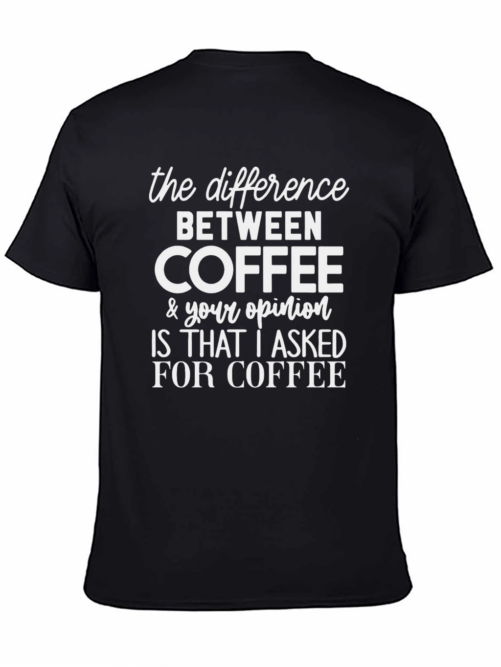 Coffee vs Opinion Graphic Tee - Sarcastic T-Shirt