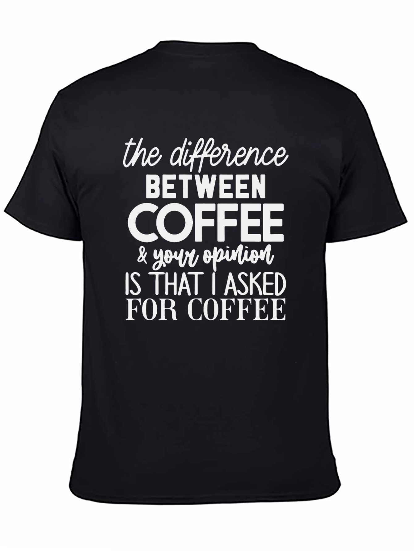 Coffee vs Opinion Graphic Tee - Sarcastic T-Shirt